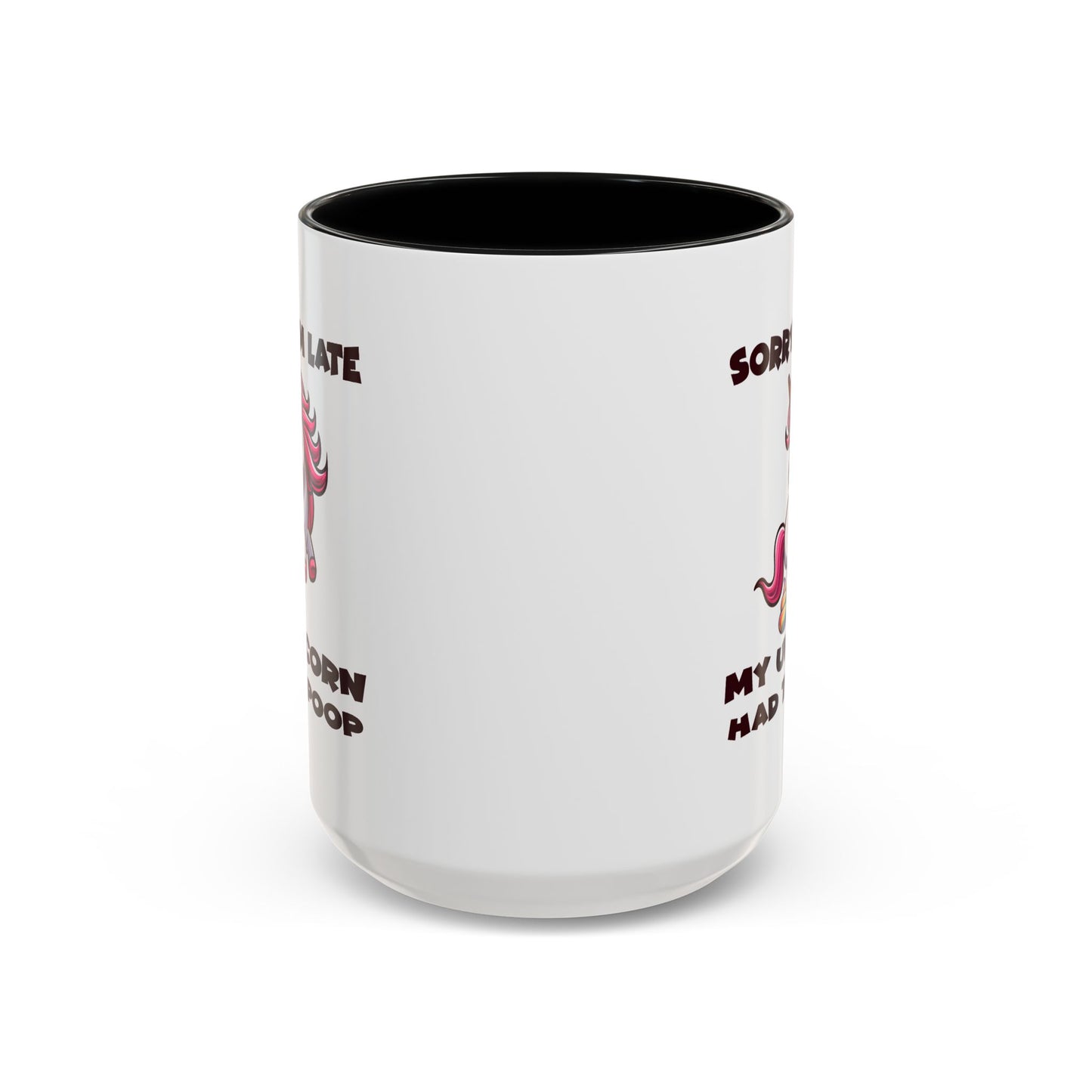Humor Mug - Sorry I'm Late My Unicorn Had to Poop