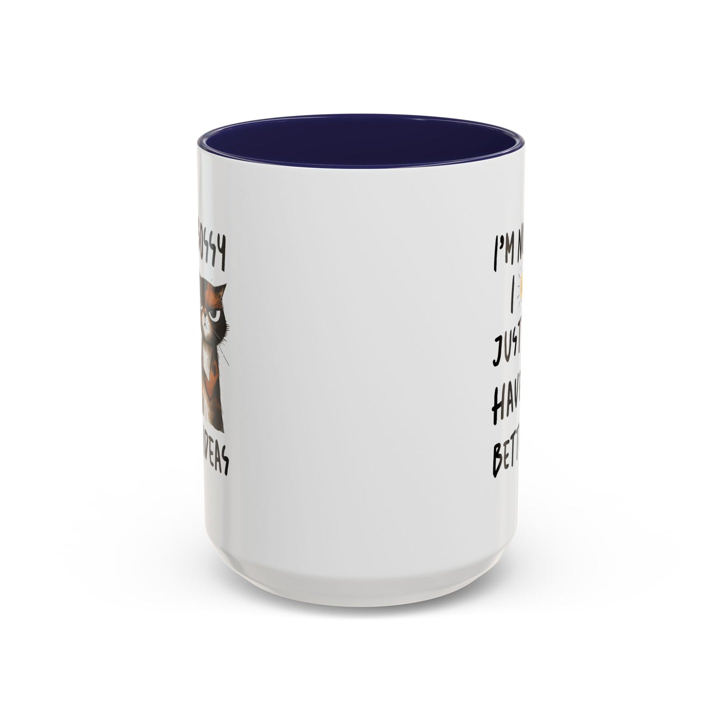 Humor Mug -I'm Not Bossy I Just Have Better Ideas