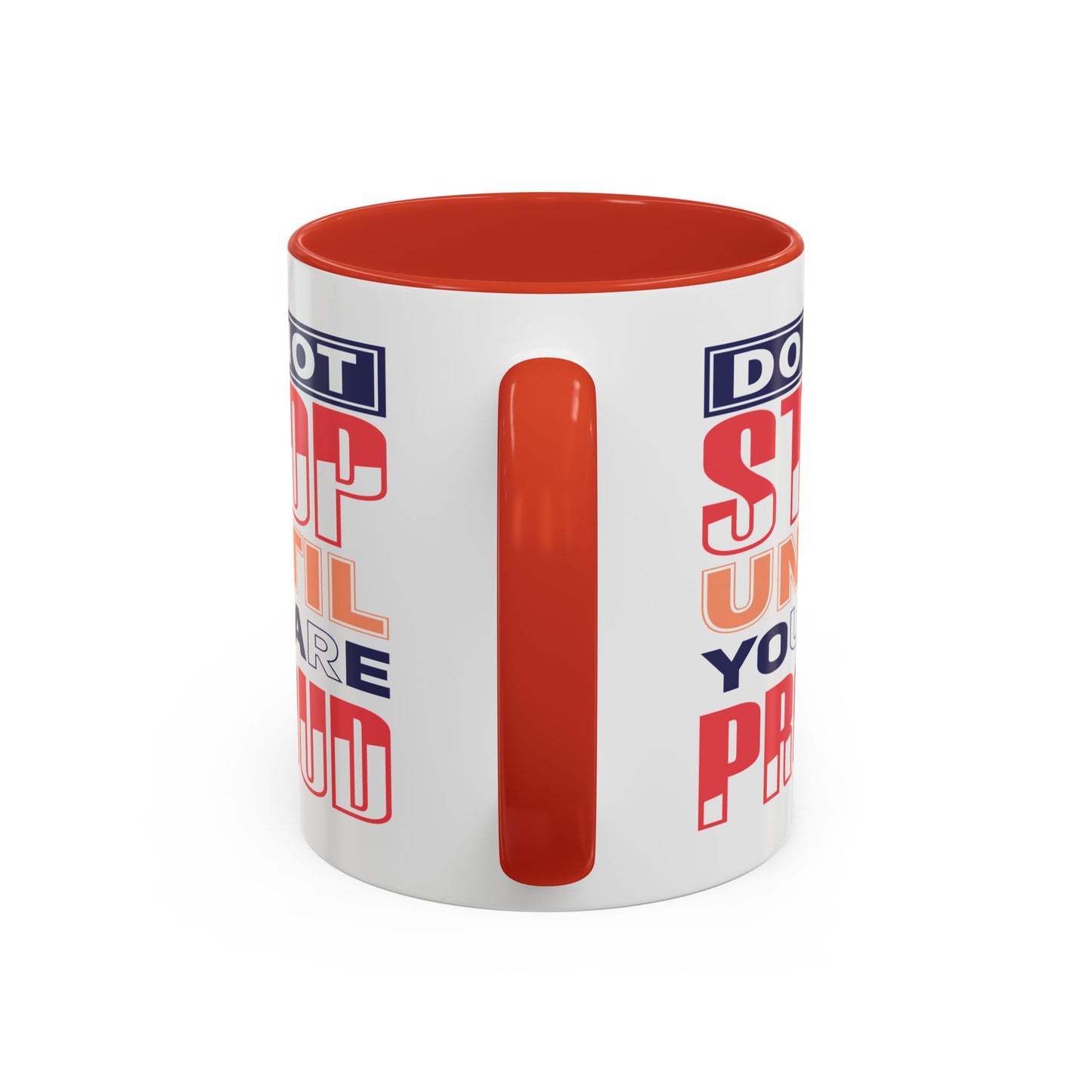 Motivation Mug - Do Not Stop Until You Are Proud