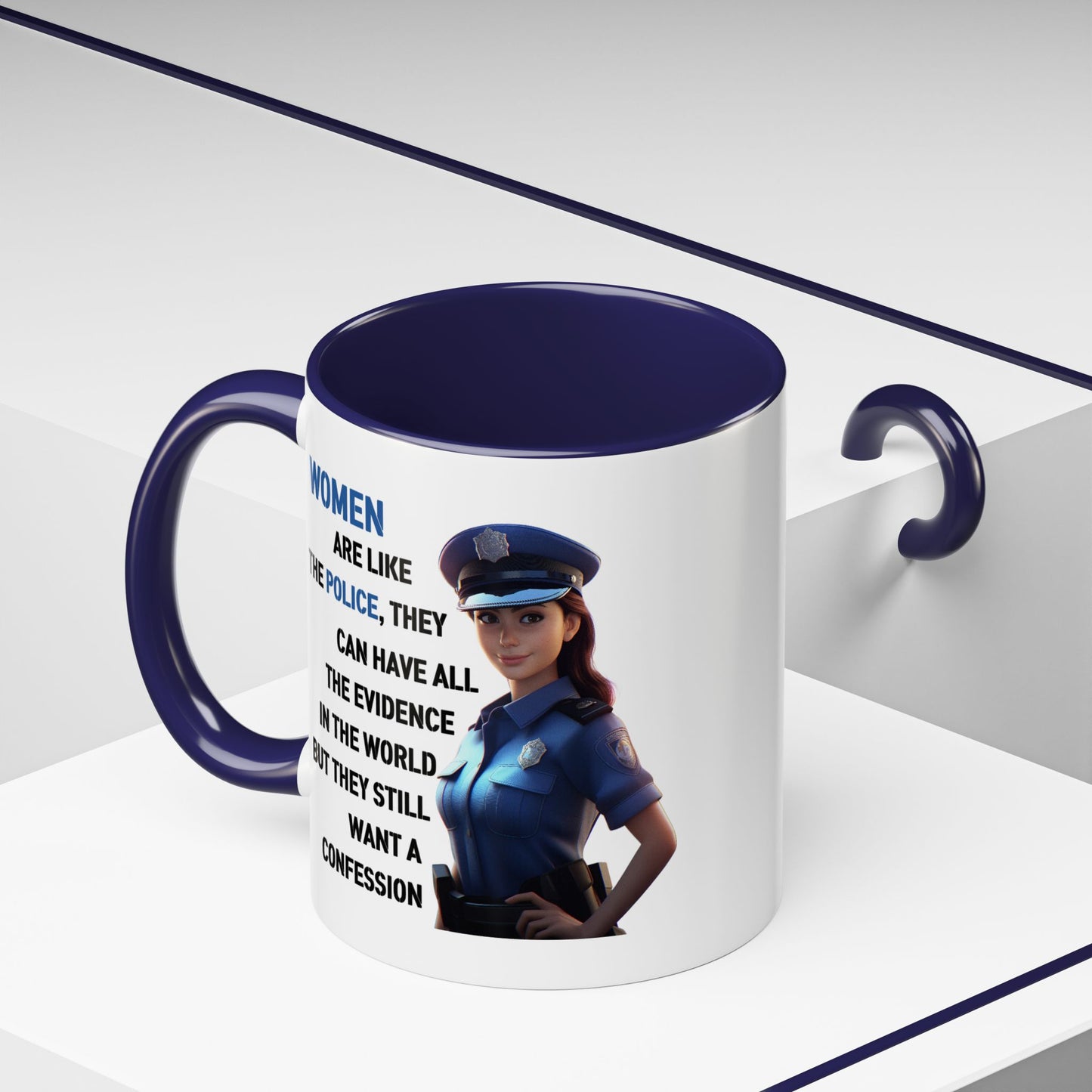 Humor Mug - Woman Are Like The Police