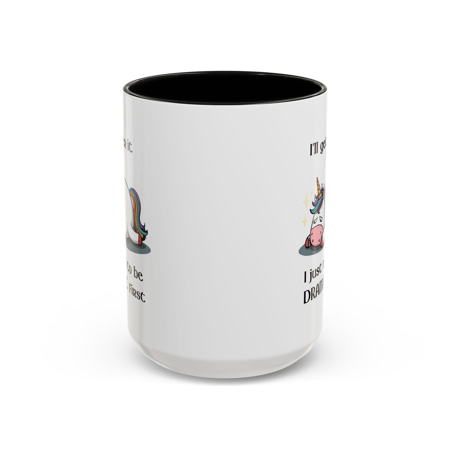 Humor Mug - I'll Get Over It Unicorn