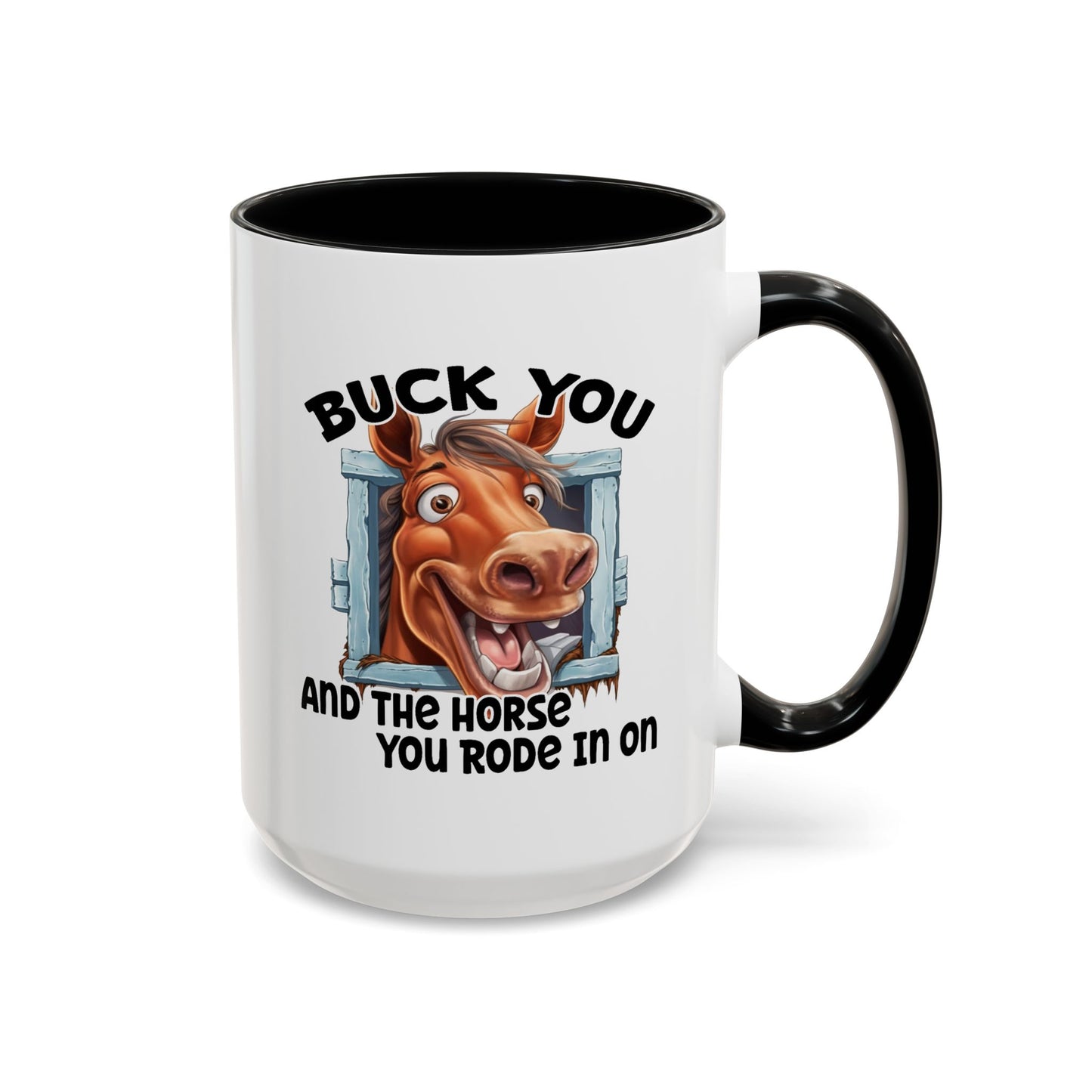Humor Mug - Buck You and The Horse