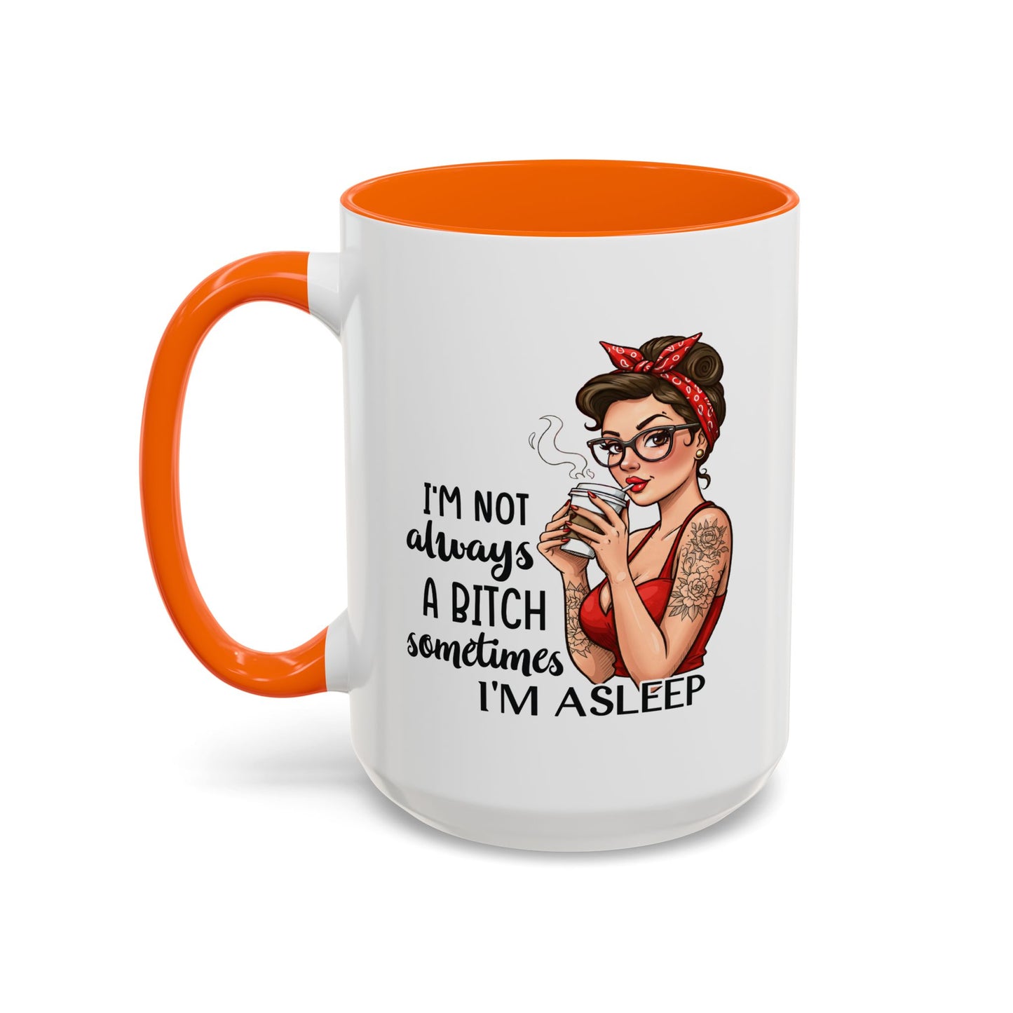 Humor Mug - I'm Not Always a Bitch