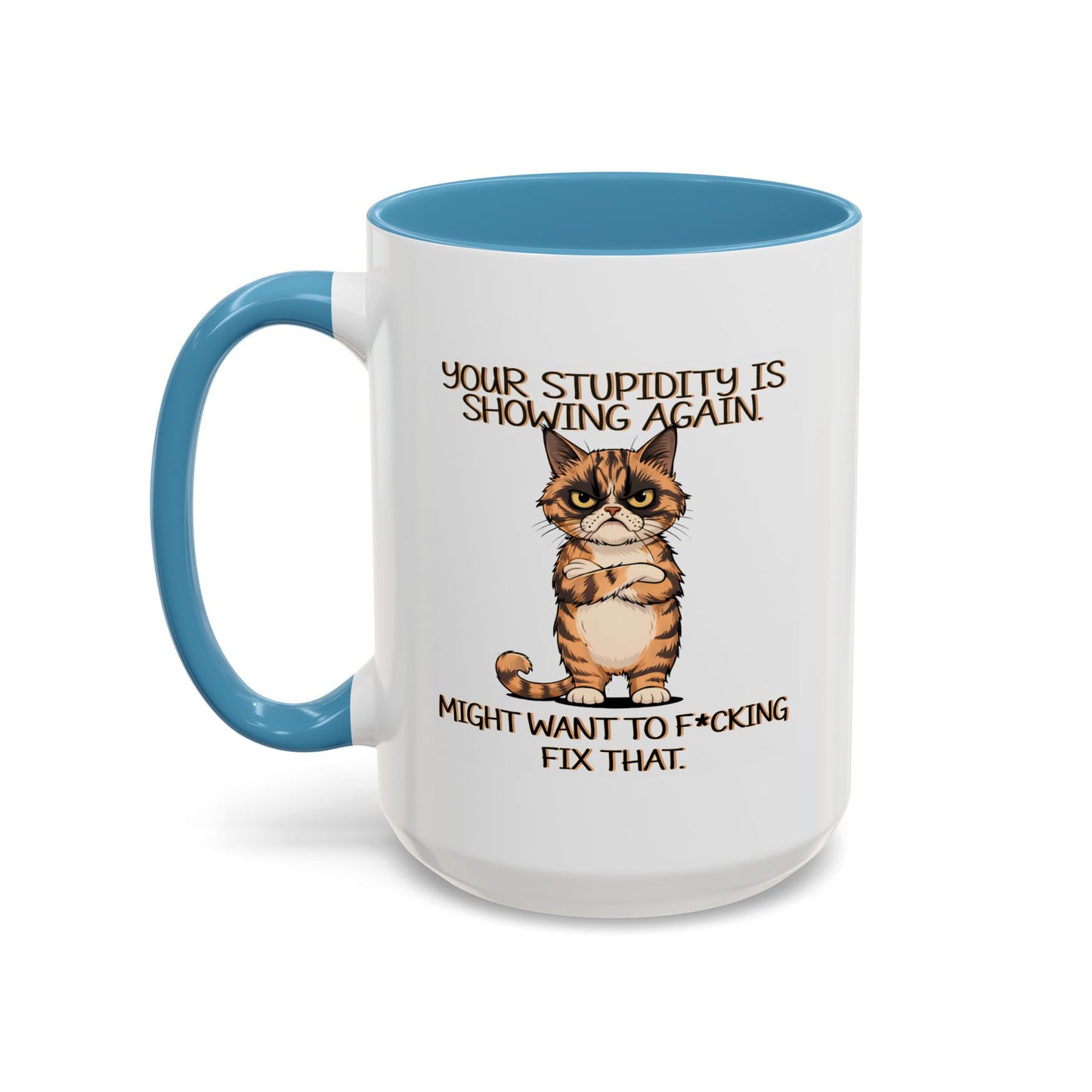Humor Mug - Your Stupidity is Showing Again