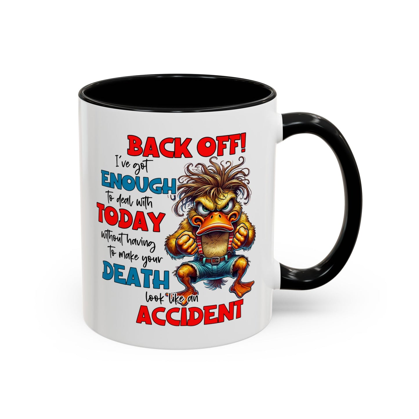 Humor Mug - Back Off! I've Got Enough to Deal With Today
