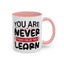 Motivation Mug - You Are Never Too Old To Learn