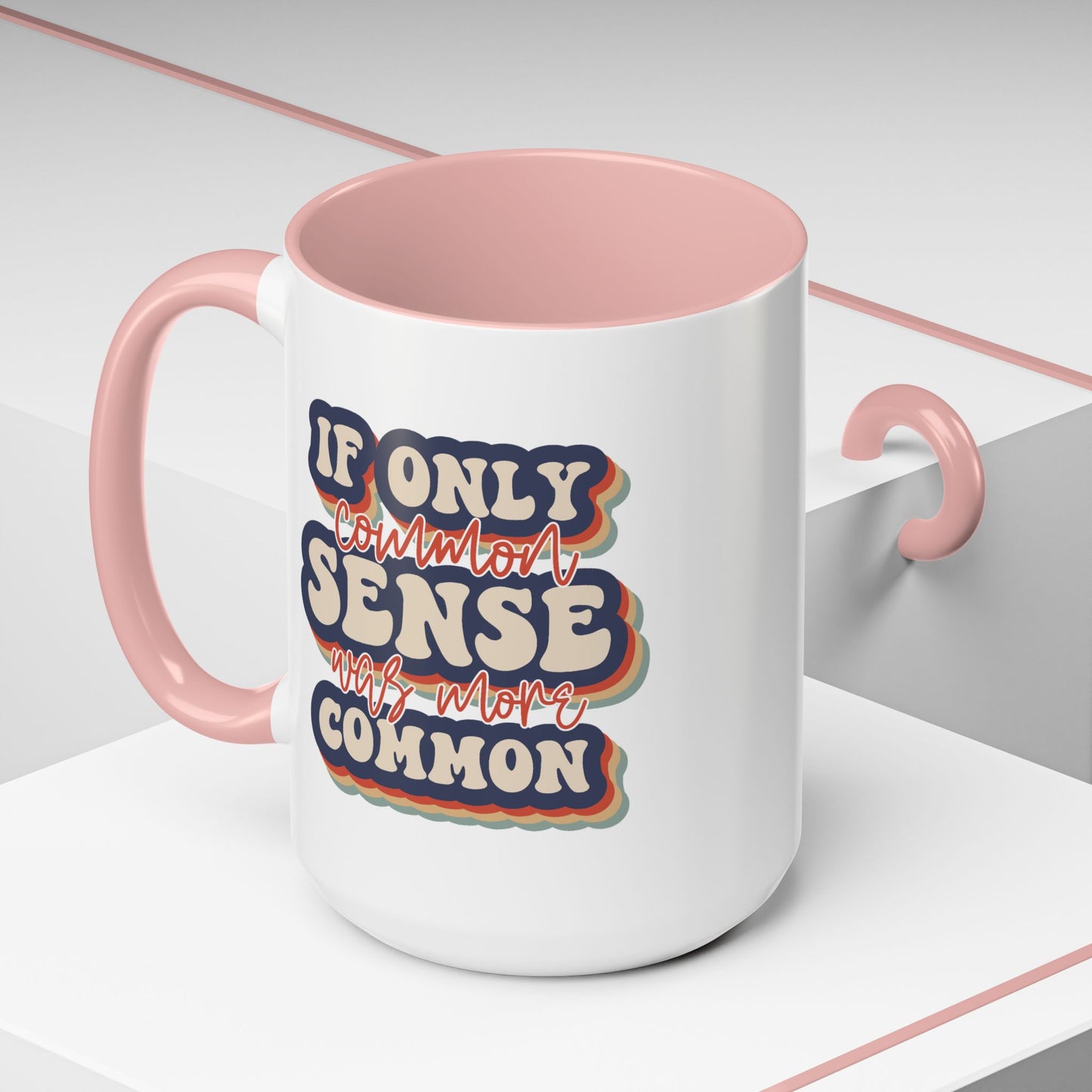Humor Mug - If Only Common Sense Was More Common