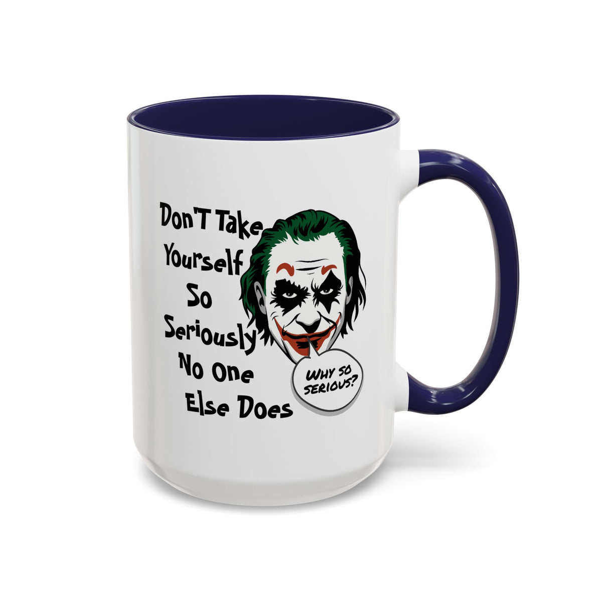 Humor Mug - Don't Take Yourself So Seriously