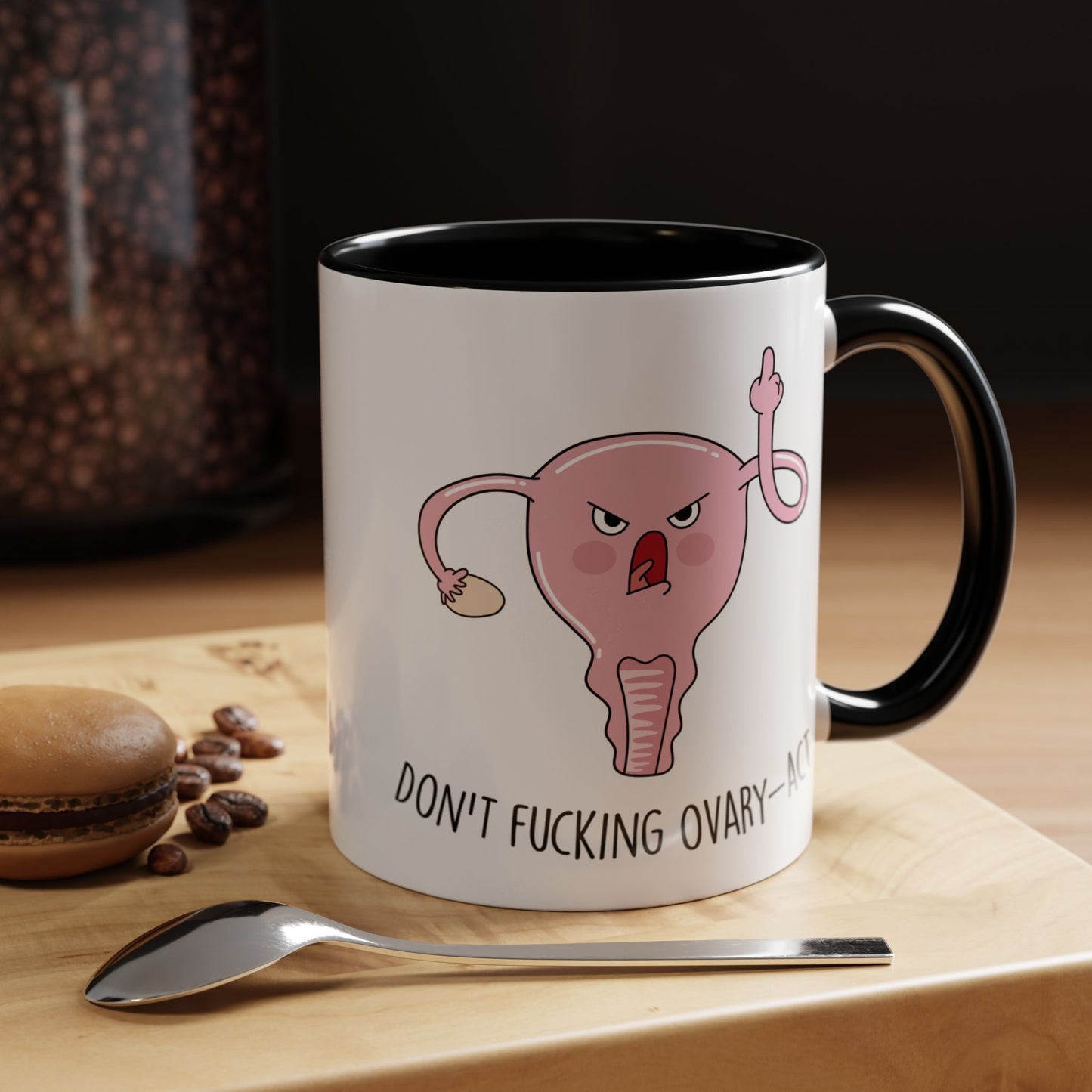 Adult Mug - Don't Fucking Ovary-Act