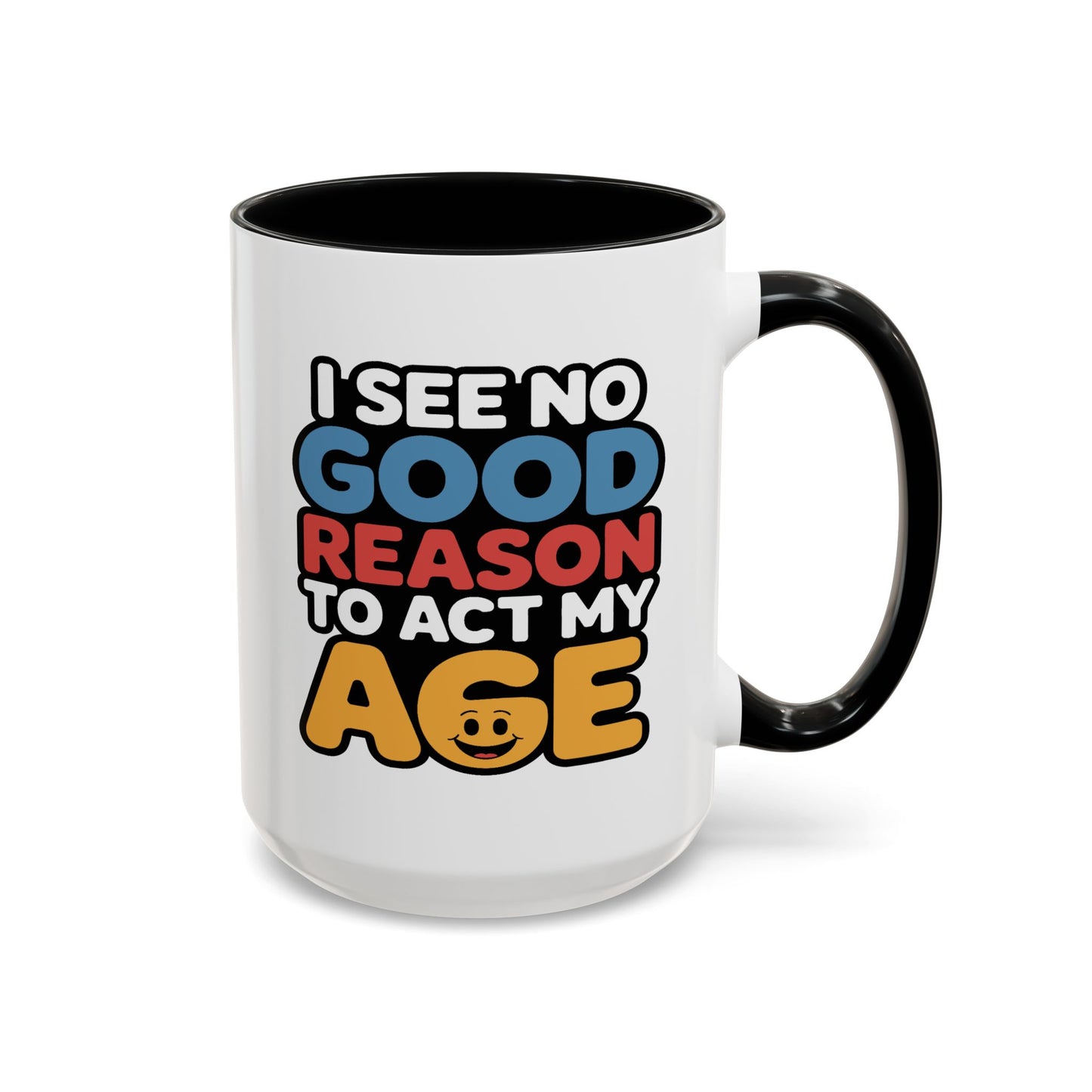 Humor Mug - I See No Good Reason