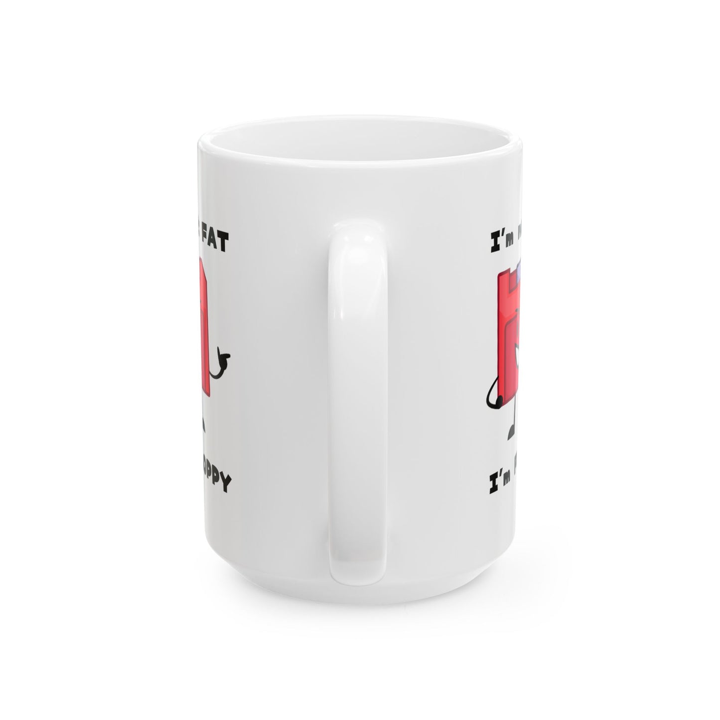 Humor Mug - I'm Not Fat I'm Floppy
