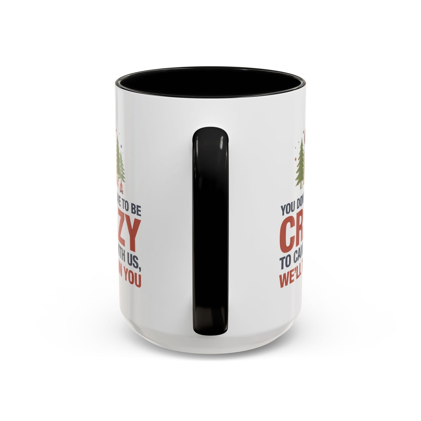 Humor Mug - You Don't Have to Be Crazy to Camp With Us