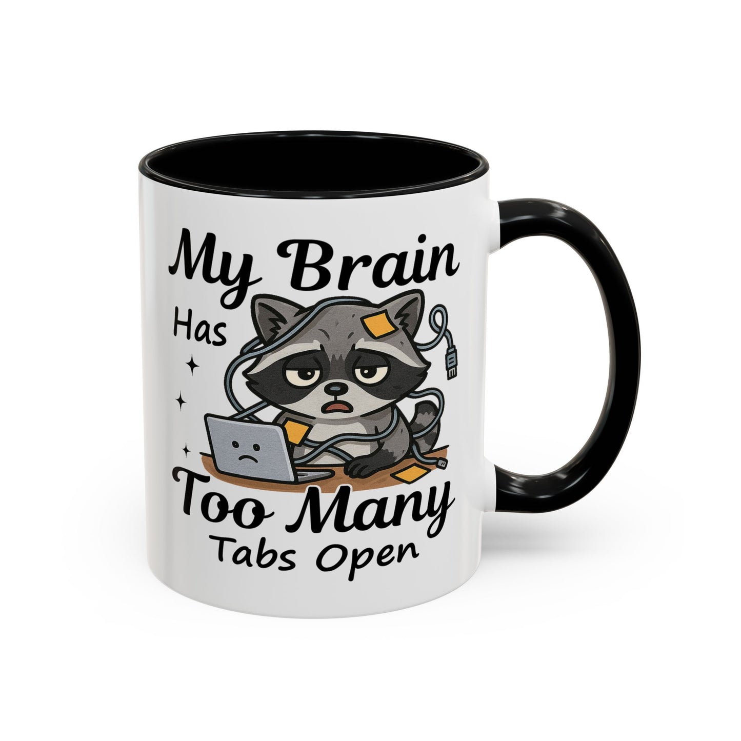 Humor Mug - My Brain Has Too Many Many Tabs Open