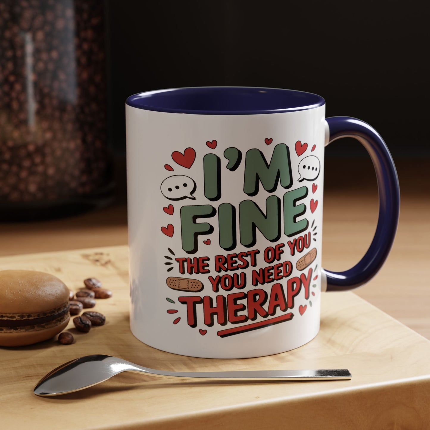 Humor Mug - I'm Fine The Rest of You Need Therapy