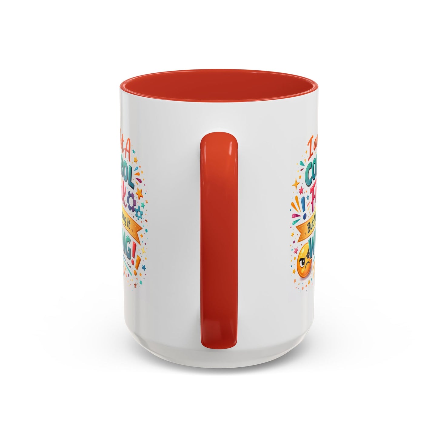 Humor Mug - I Am Not A Control Freak