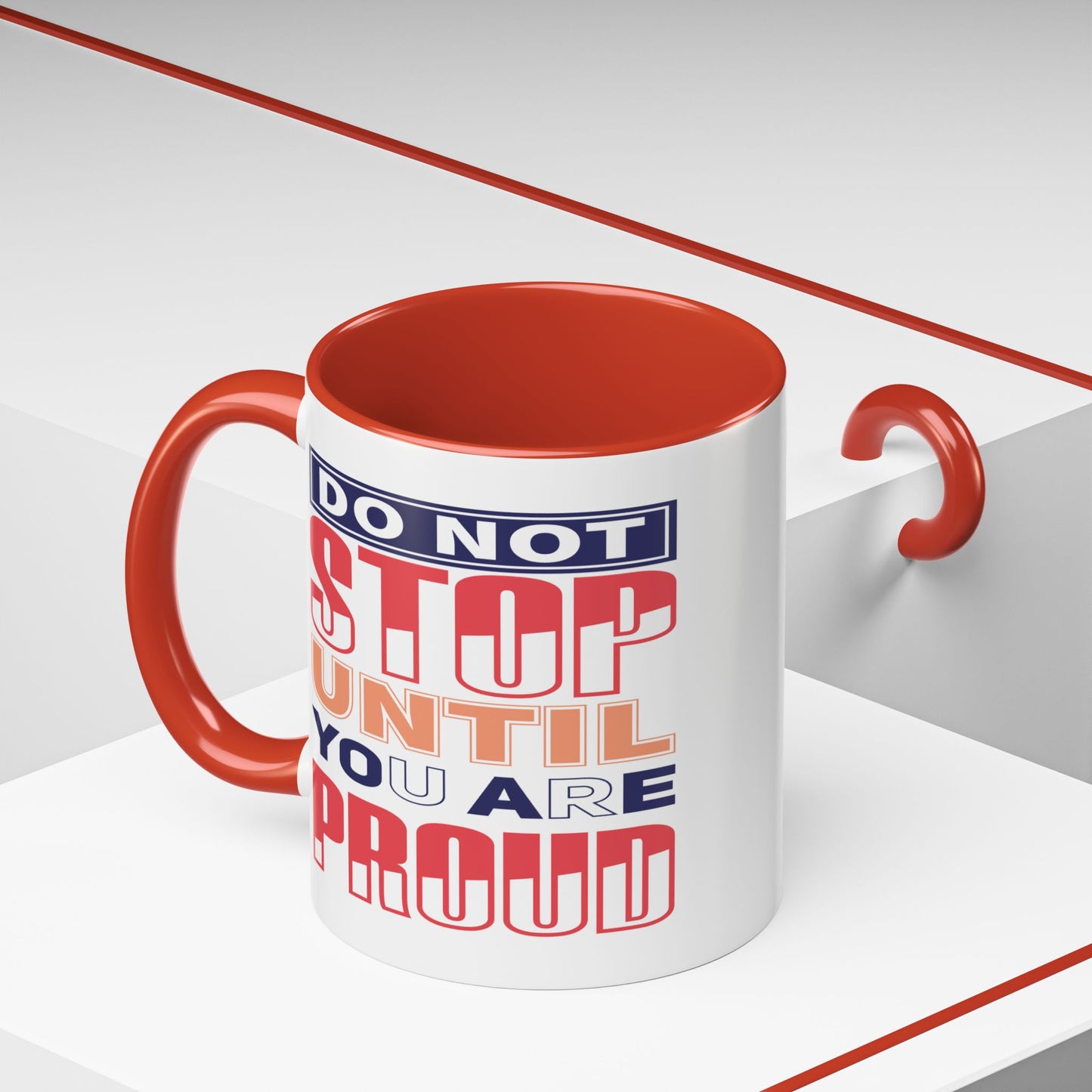 Motivation Mug - Do Not Stop Until You Are Proud