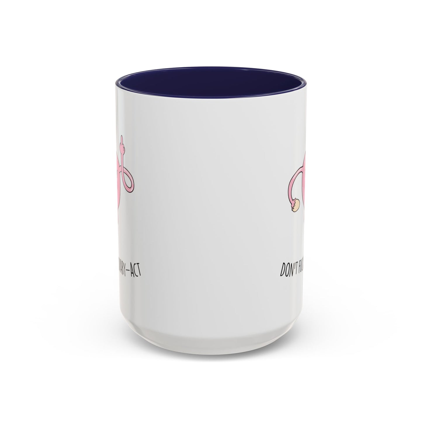 Adult Mug - Don't Fucking Ovary-Act
