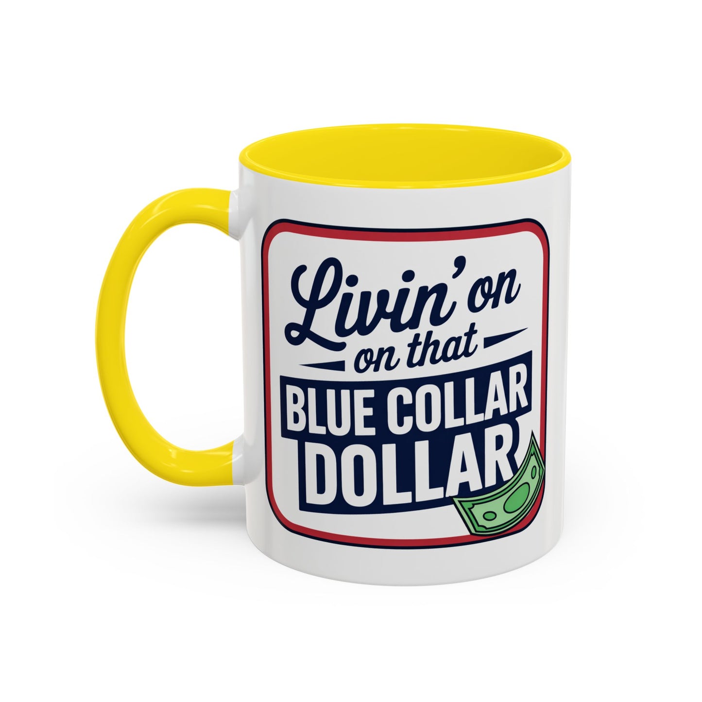 Humor Mug - Living on That Blue Collar Dollar