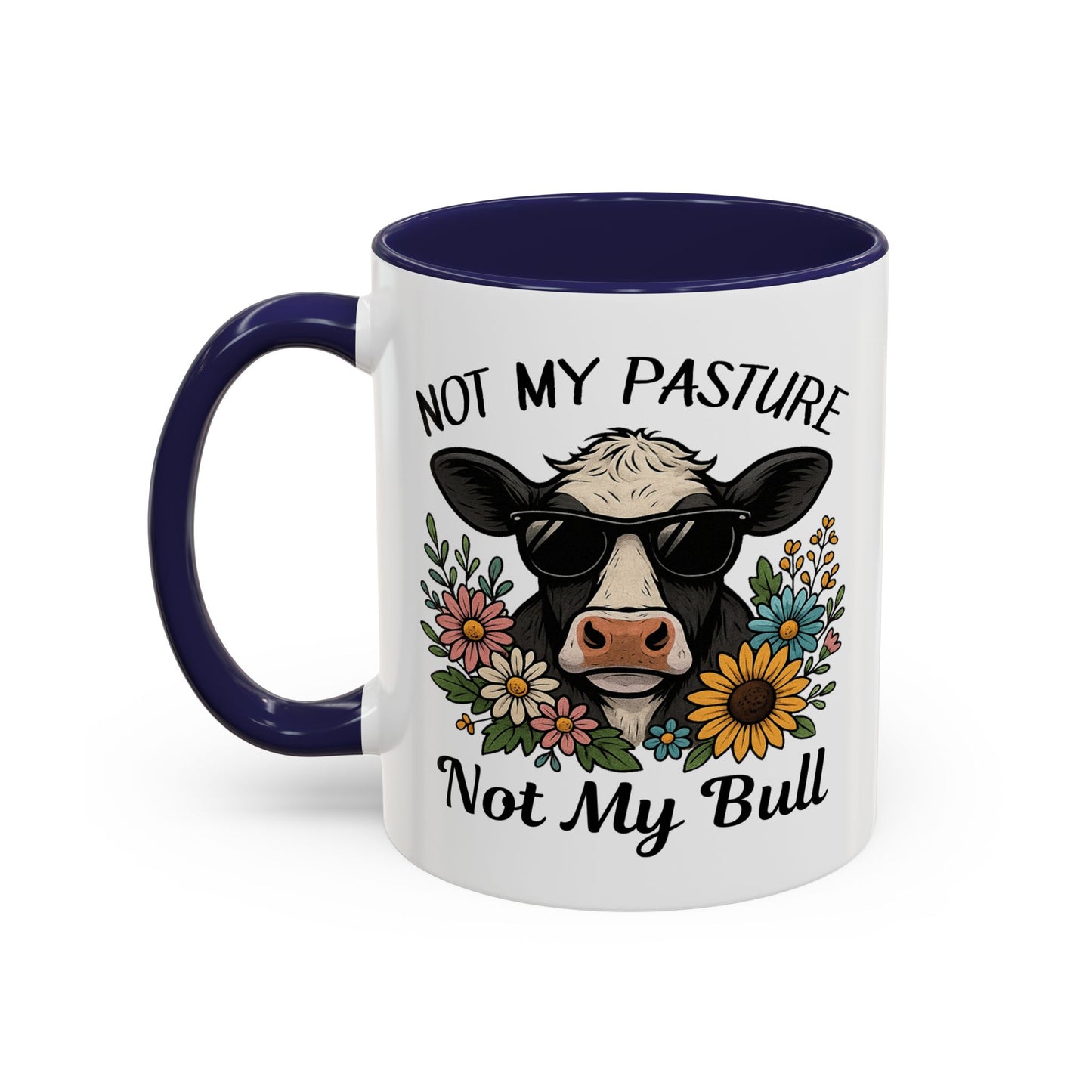 Humor Mug - Not My Pasture Not My Bull