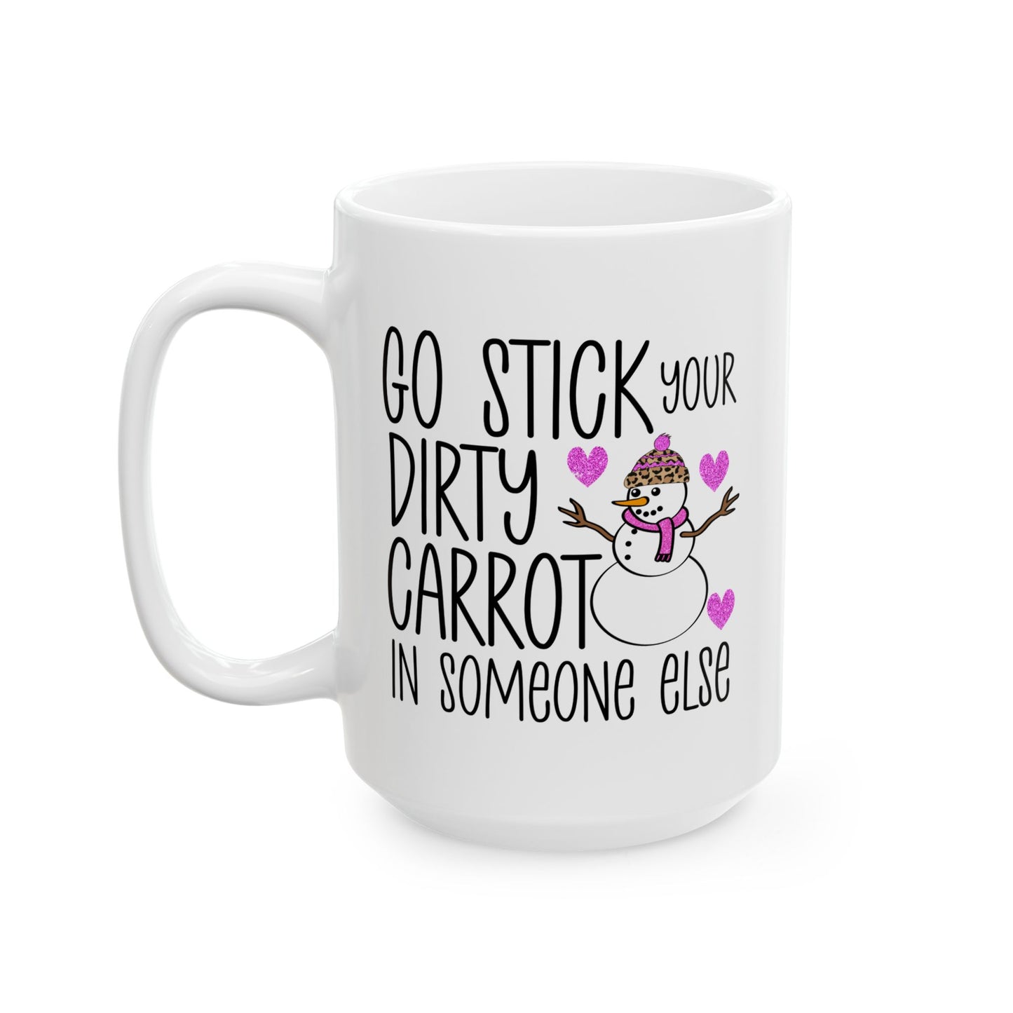 Adult Mug - Go Stick Your Dirty Carrot In Someone Else