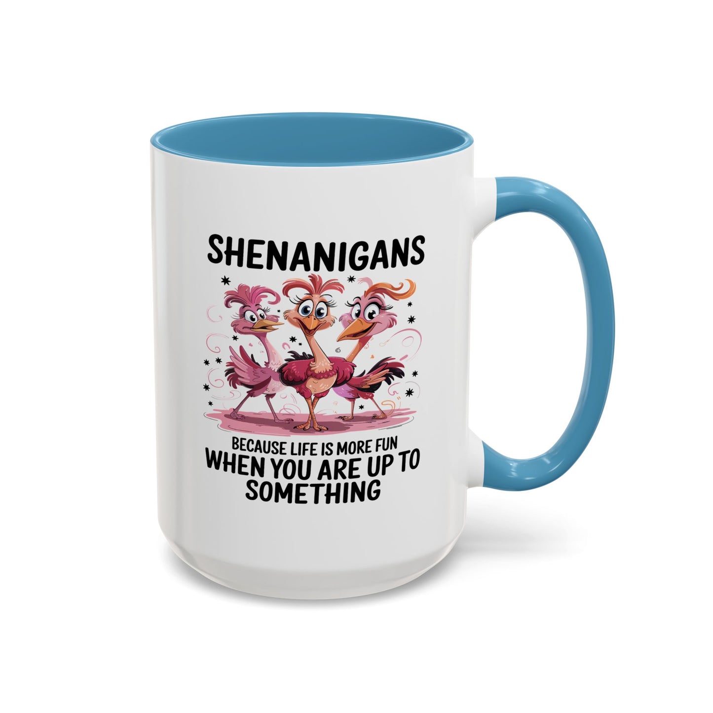 Humor Mug - Shenanigans Because Life is More Fun
