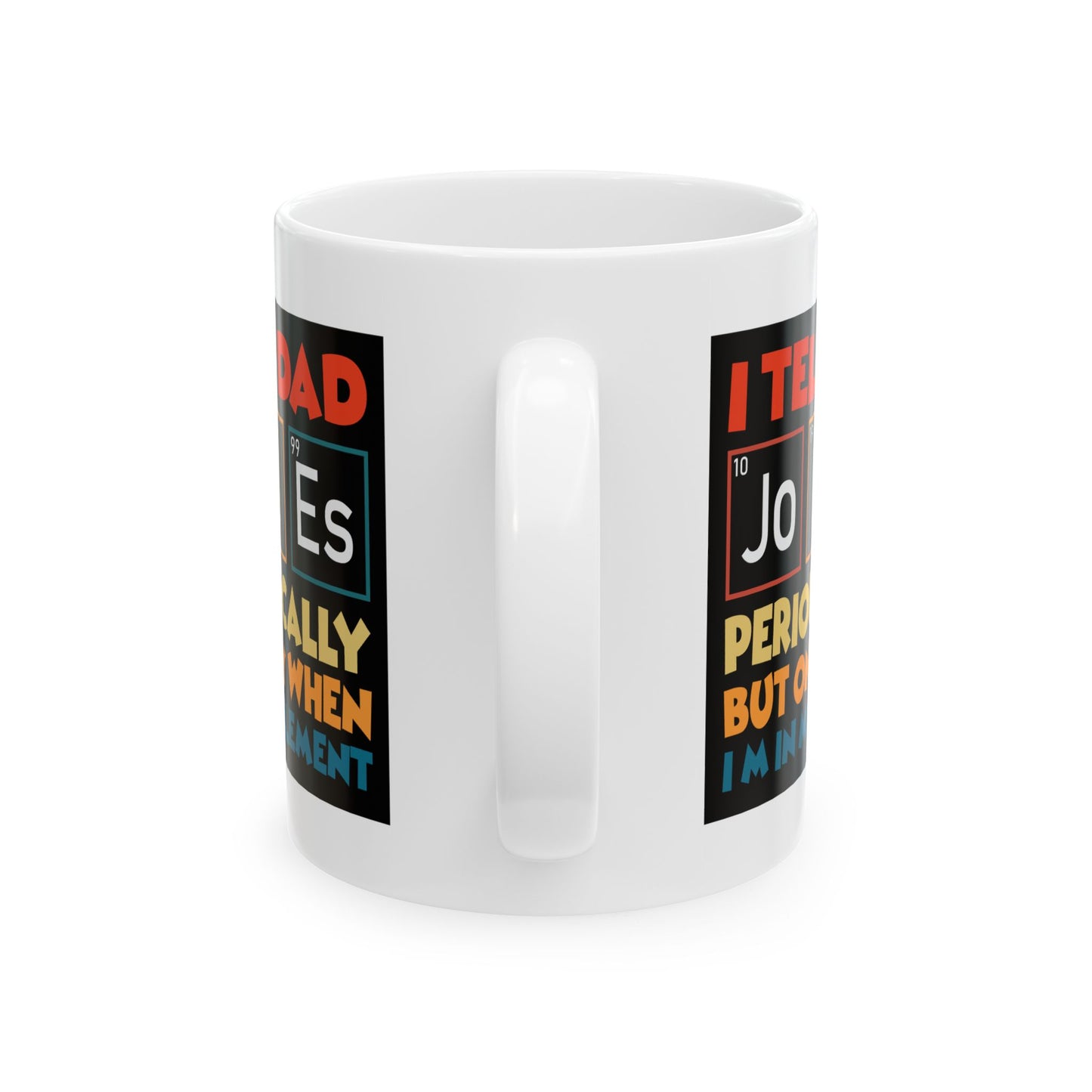 Humor Mug - I Tell Dad Jokes Periodically