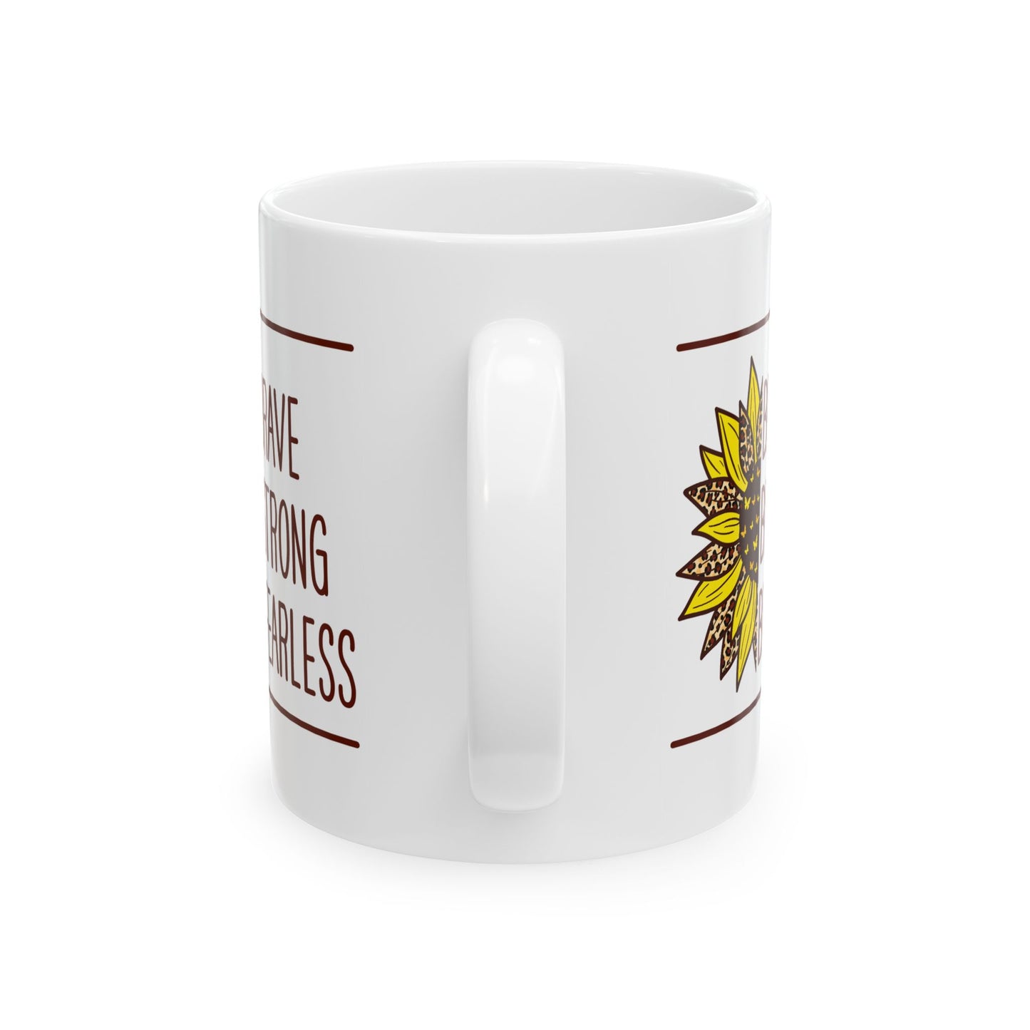 Motivation Mug - Be Brave Be Strong Be Fearless