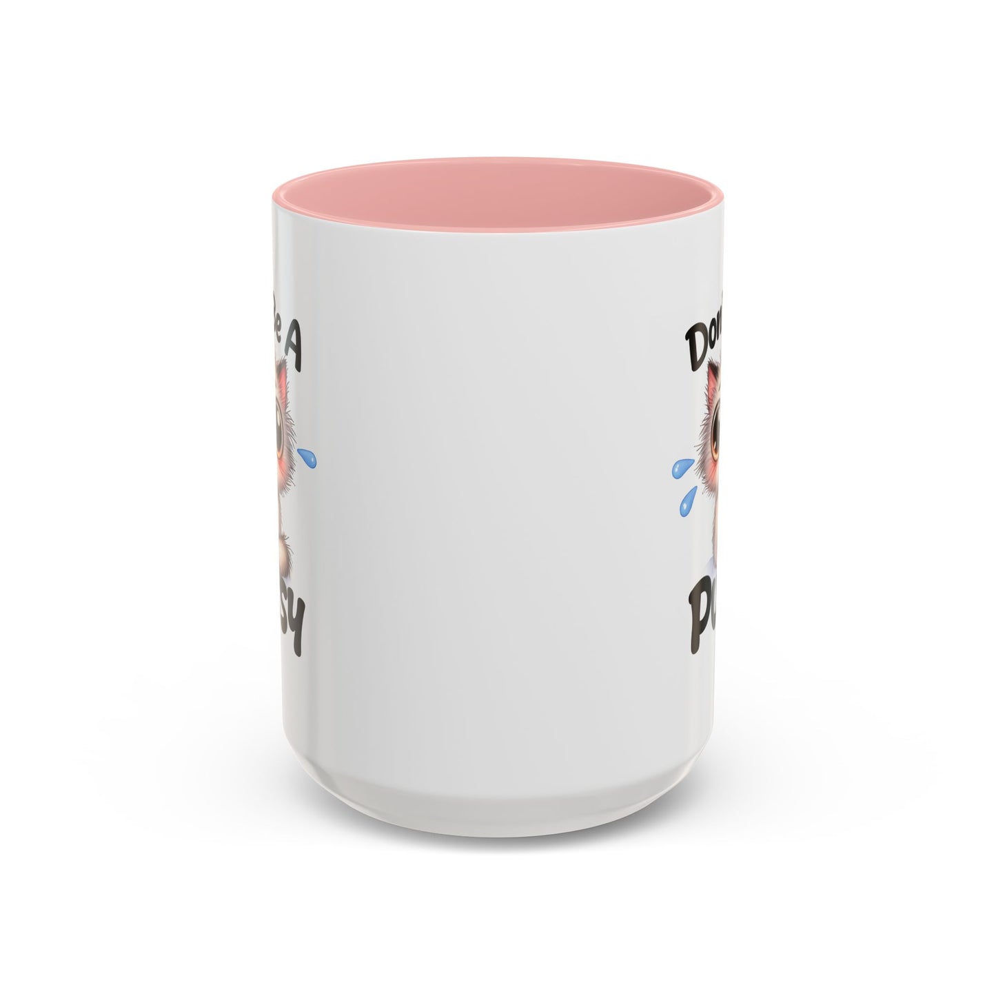 Humor Mug - Don't Be A Pussy
