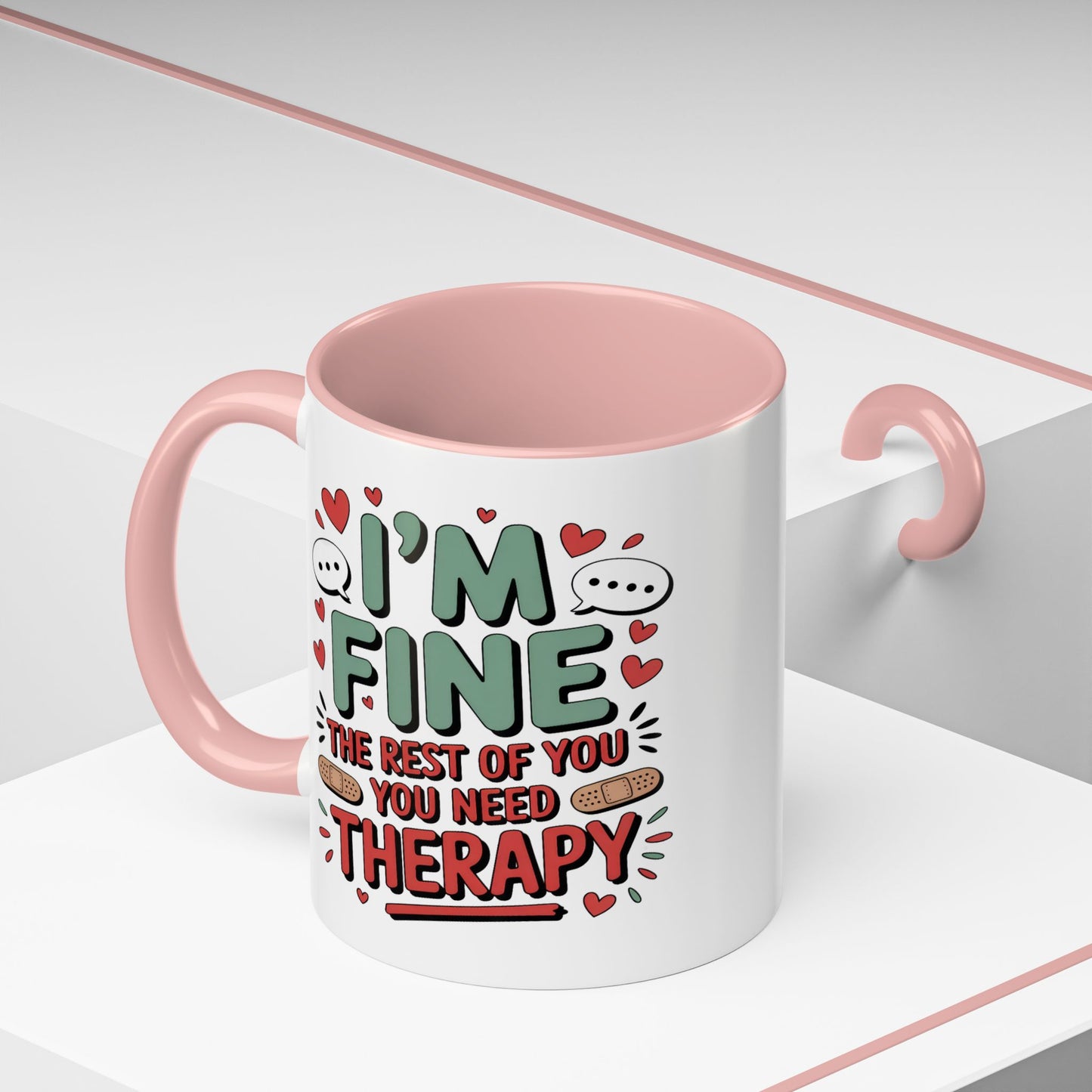 Humor Mug - I'm Fine The Rest of You Need Therapy