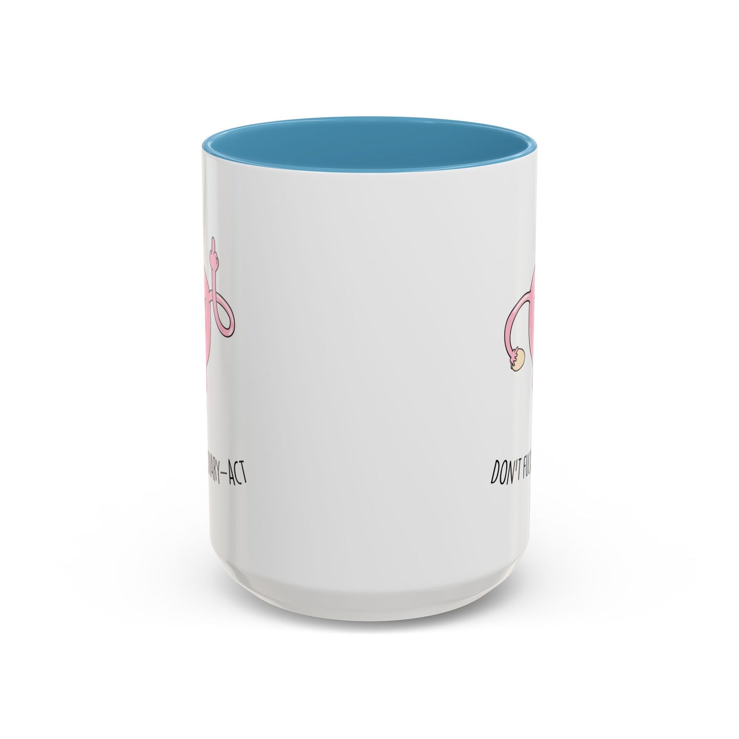 Adult Mug - Don't Fucking Ovary-Act
