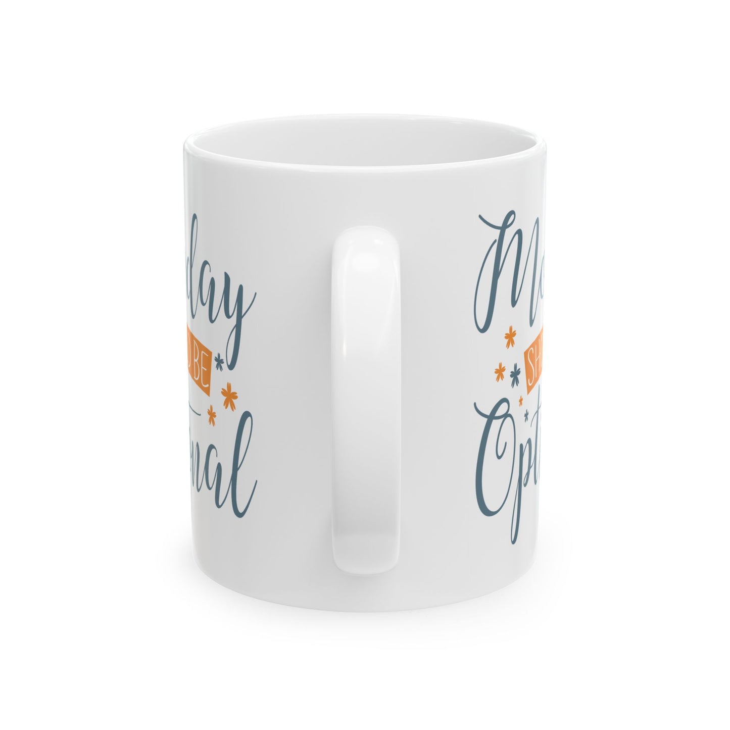 Humor Mug - Monday Should Be Optional