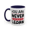 Motivation Mug - You Are Never Too Old To Learn