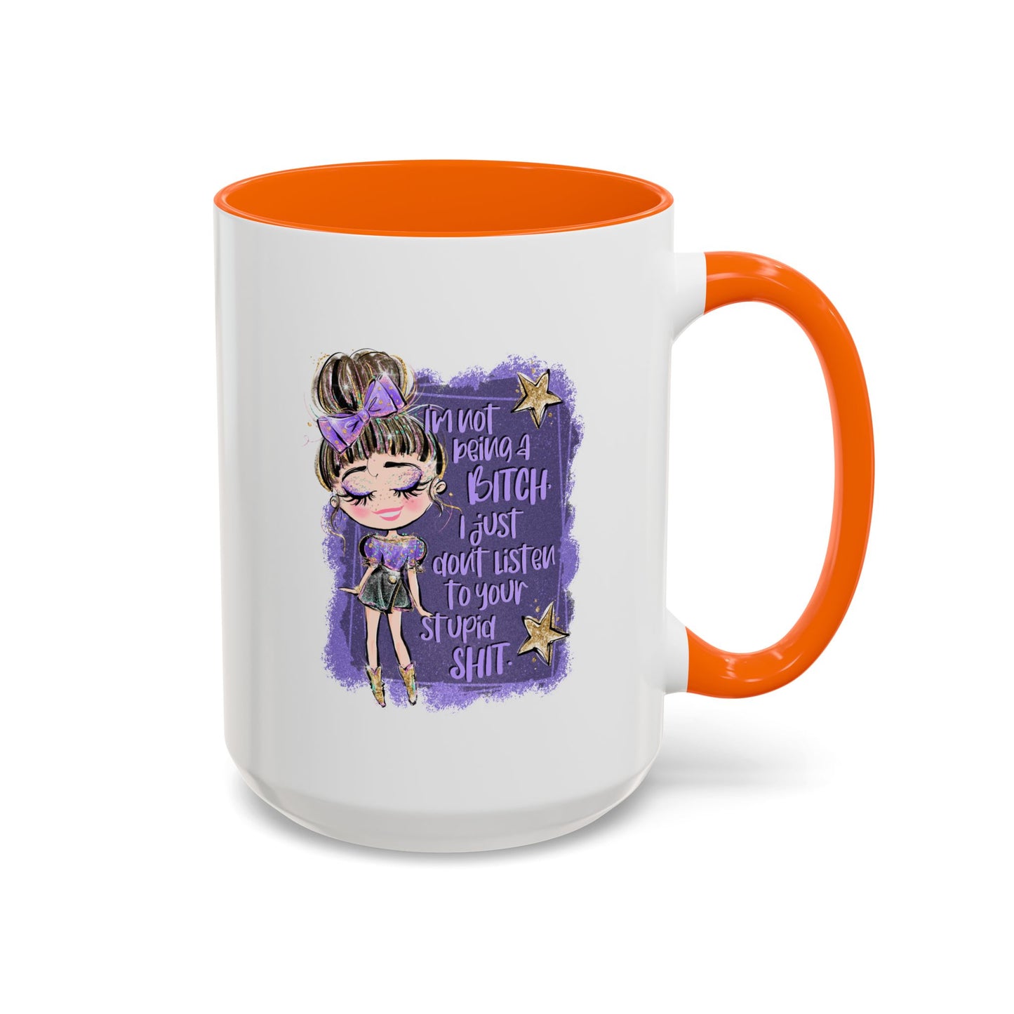 Humor Mug - I'm Not Being A Bitch