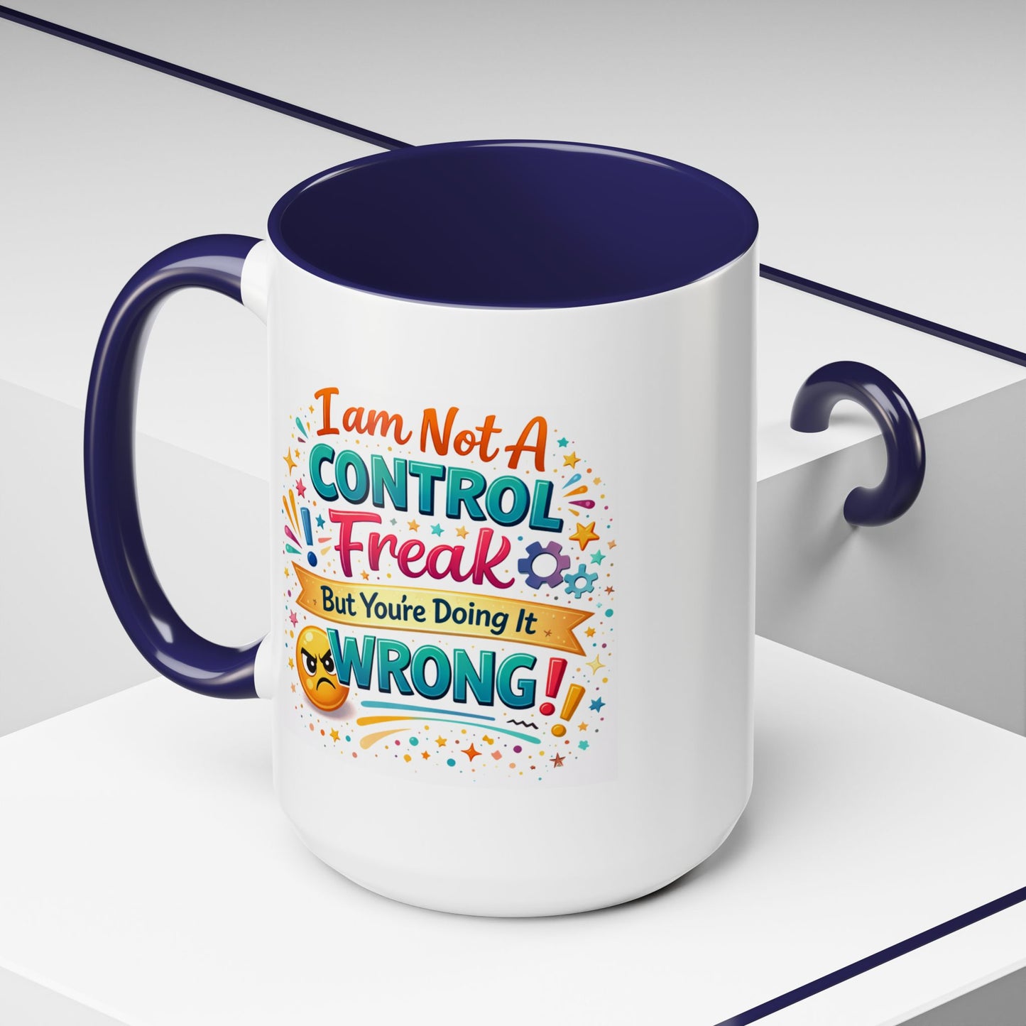 Humor Mug - I Am Not A Control Freak