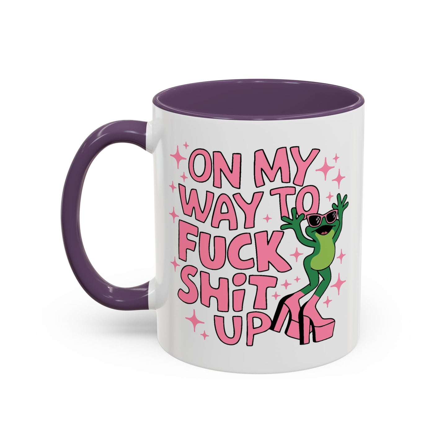 Adult Mug - On My Way to Fuck Shit Up