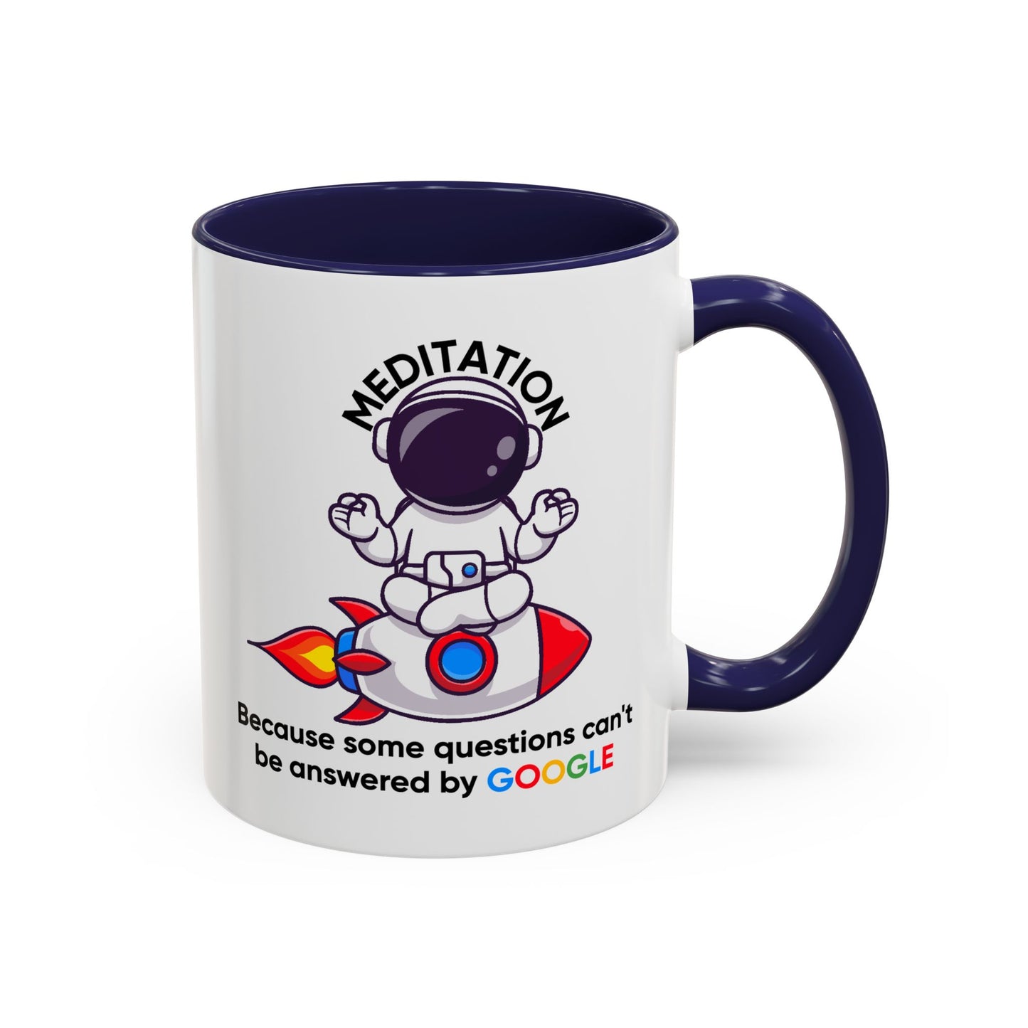 Humor Mug - Meditation Because Some Questions Can't Be Answered By Google