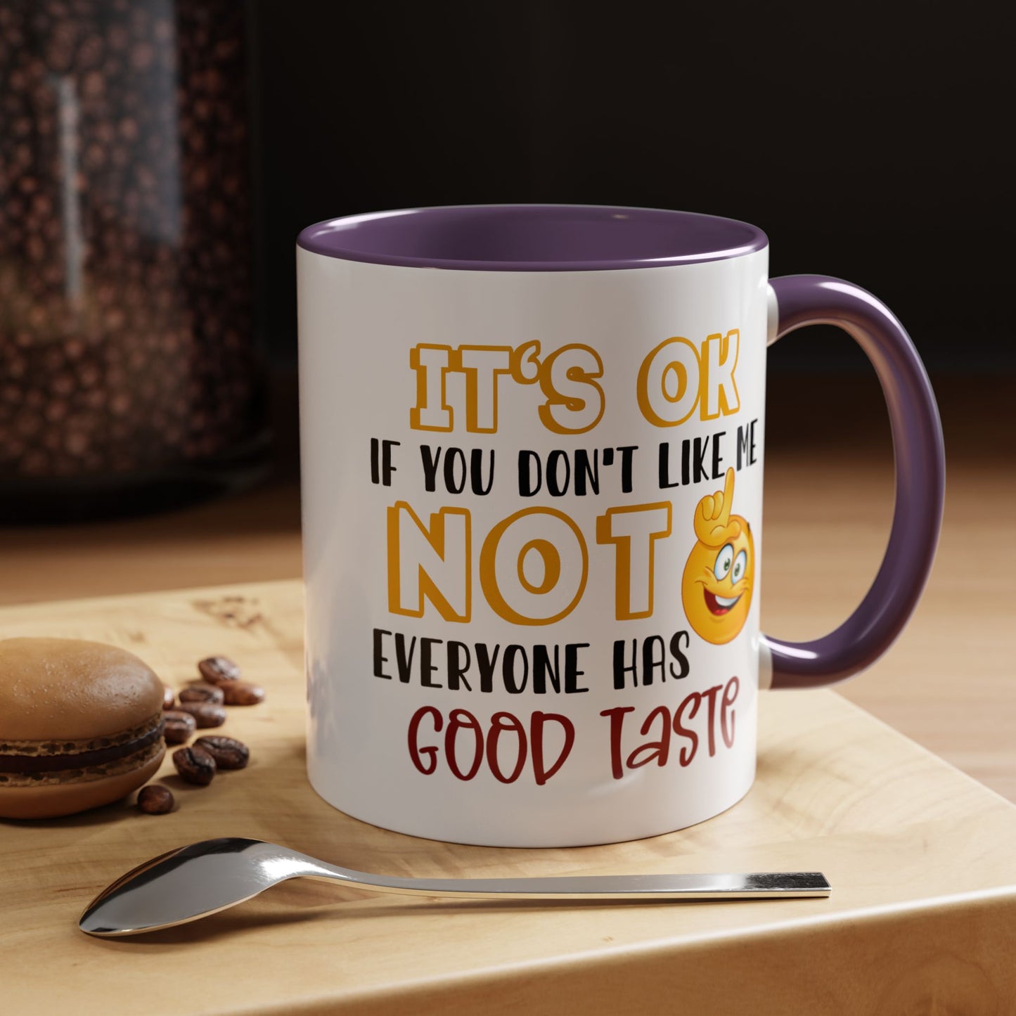 Humor Mug - It's Ok If You Don't Like Me