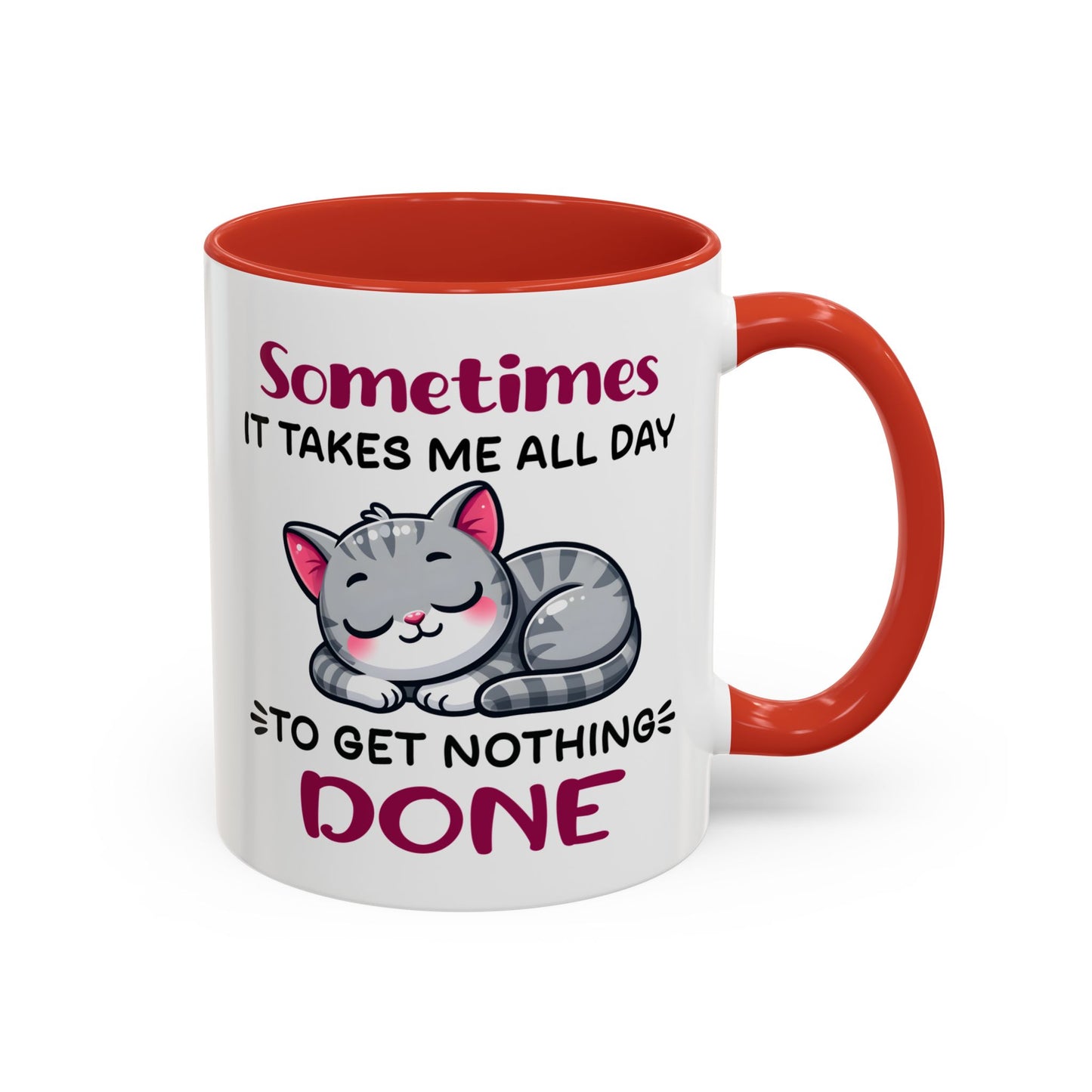 Humor Mug - Sometimes It Takes Me All Day