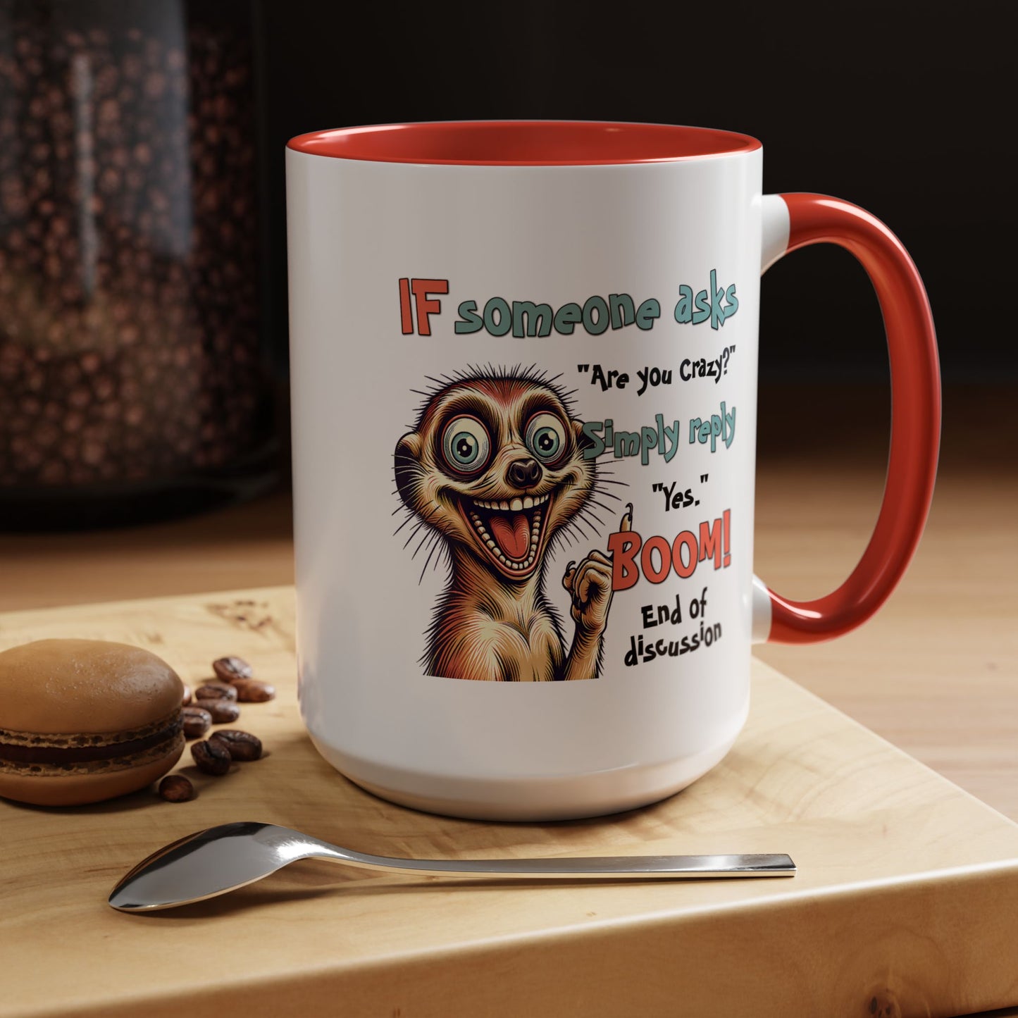 Humor Mug - If Someone Asks Are You Crazy
