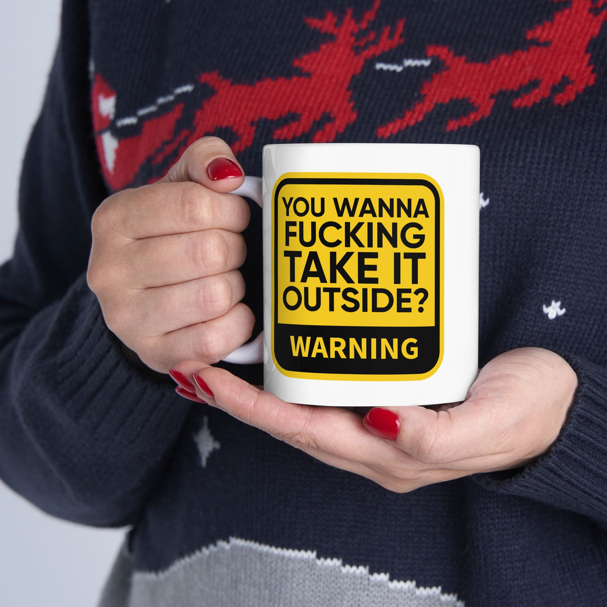 Adult Mug - Warning You Wanna Fucking Take It Outside