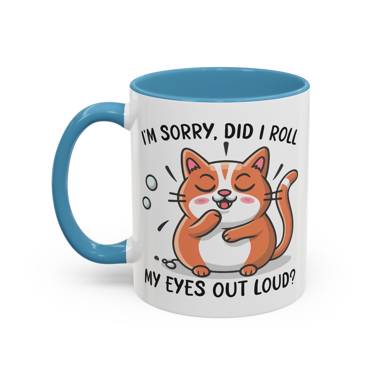 Animal Mug - I'm Sorry Did I Roll My Eyes Out loud?