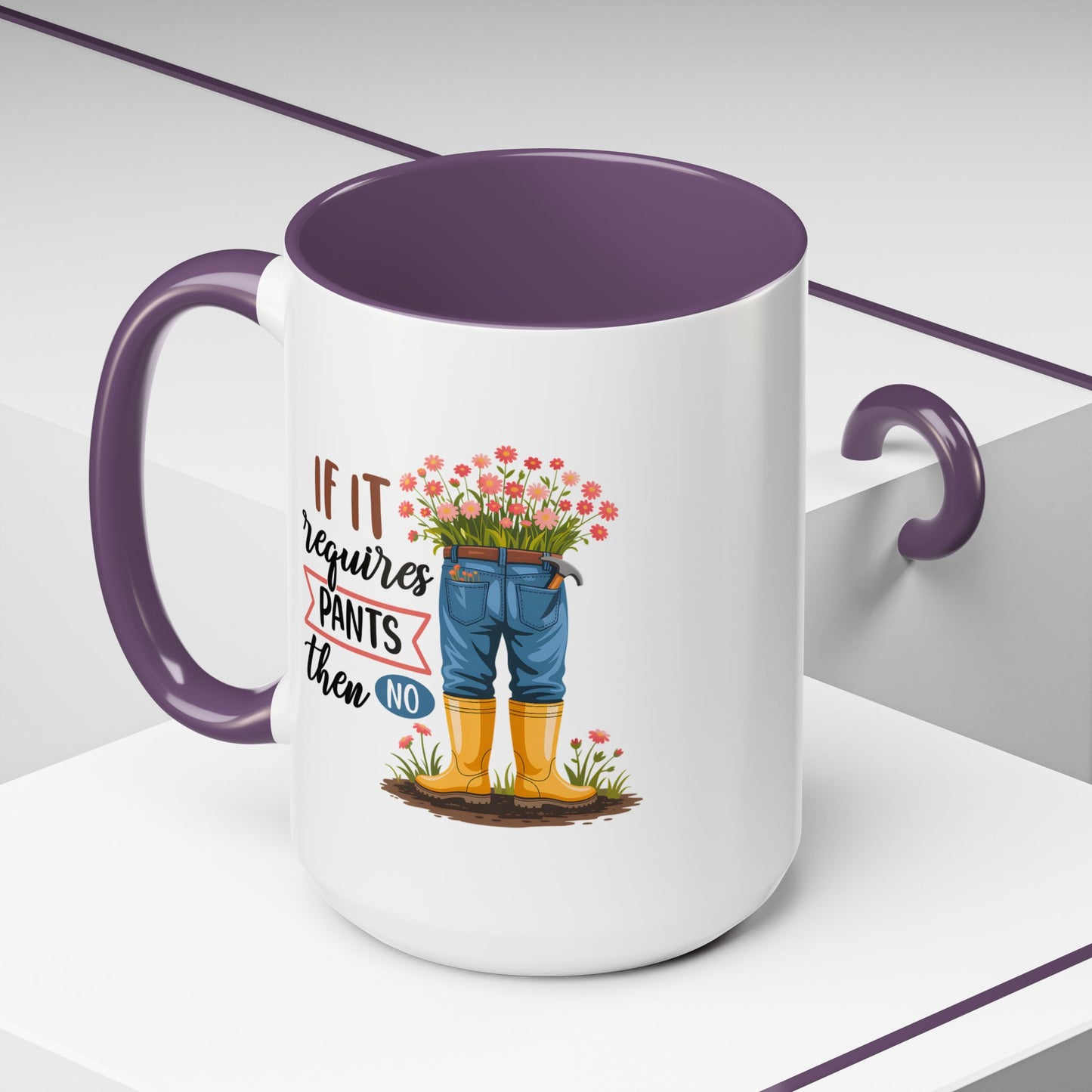Humor Mug - If It Requires Pants Then No