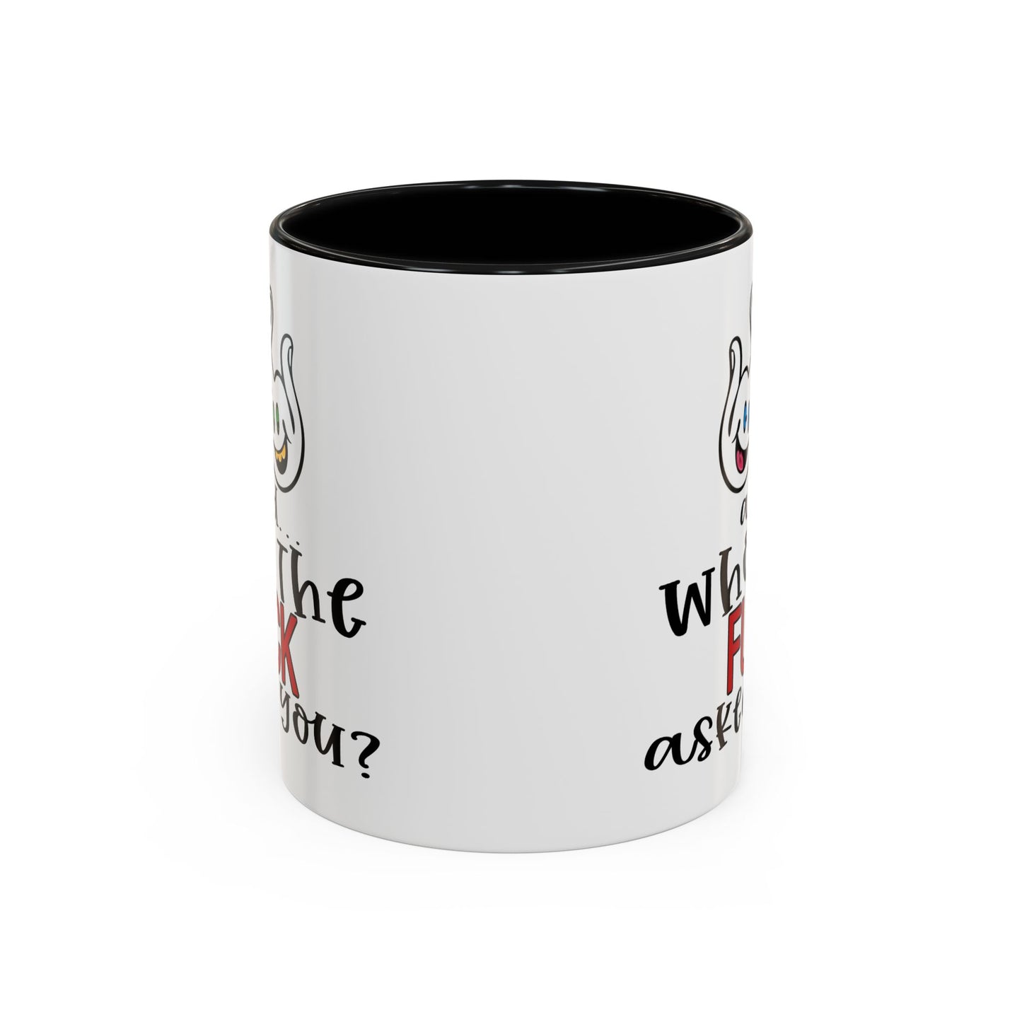 Adult Mug - And Who The Fuck Asked You