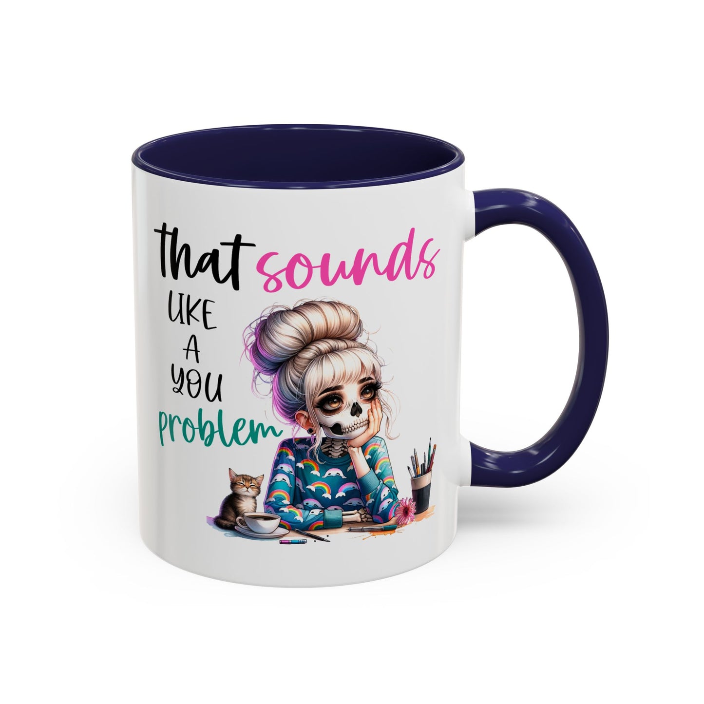 Humor Mug - Sounds Like a You Problem