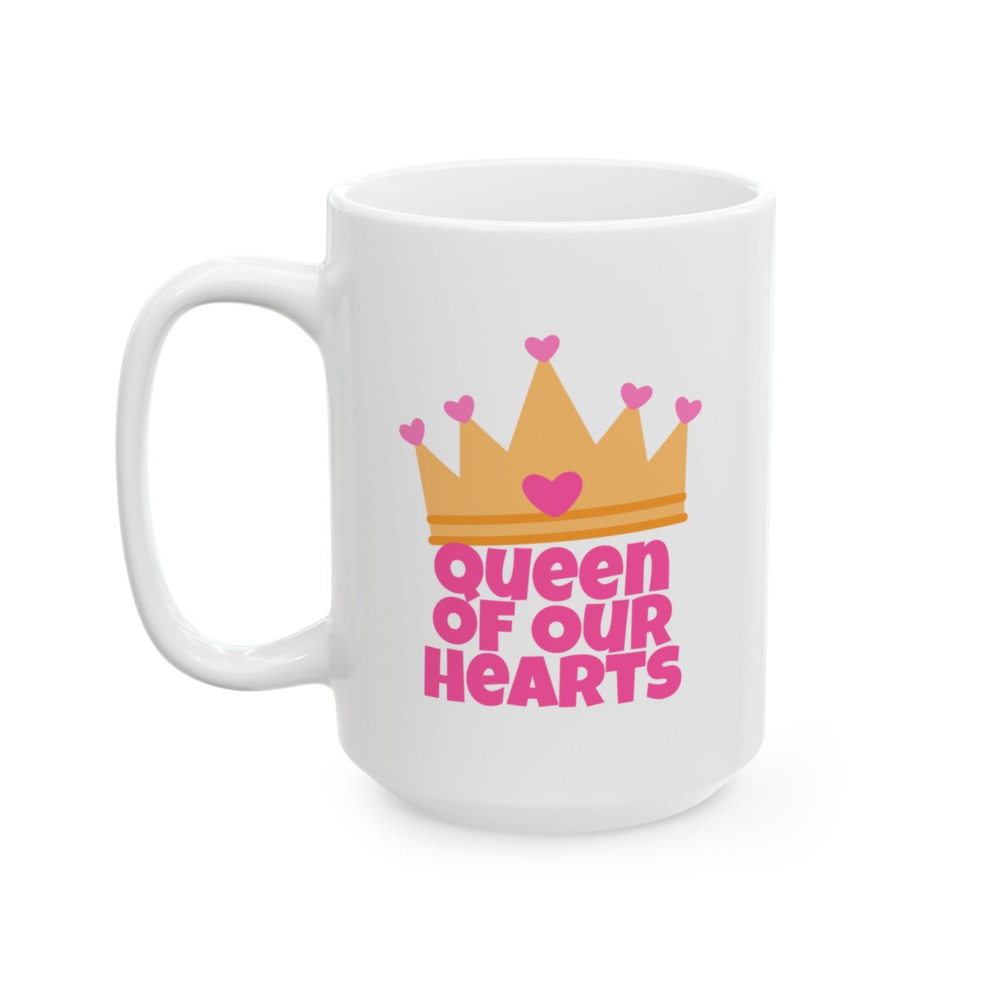 Mother's Day Mug - Queen Of Our Hearts