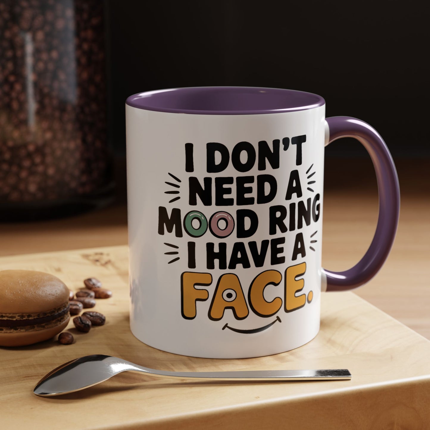 Humor Mug - I Don't Need a Mood Ring