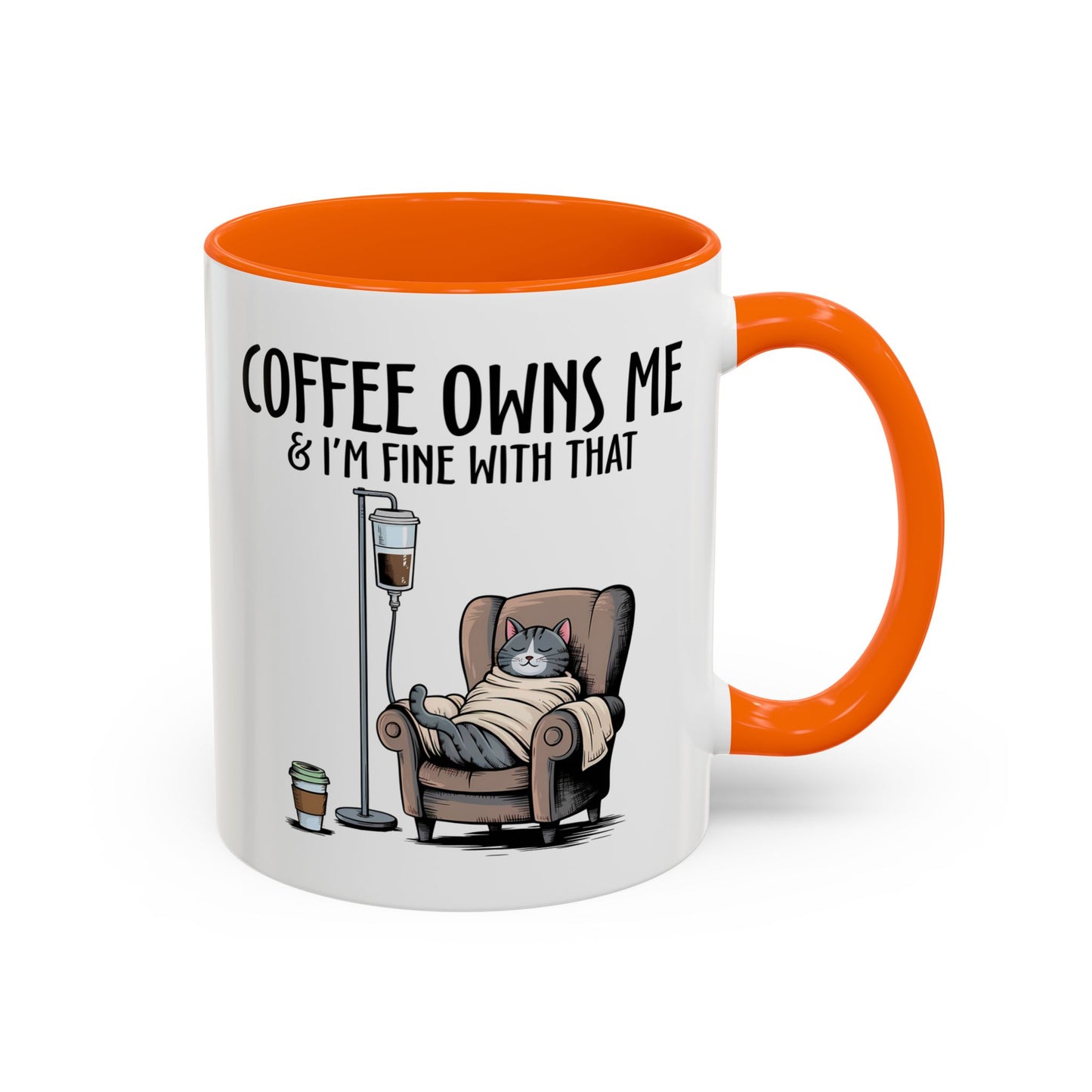 Humor Mug - Coffee Owns Me & I'm Fine With That