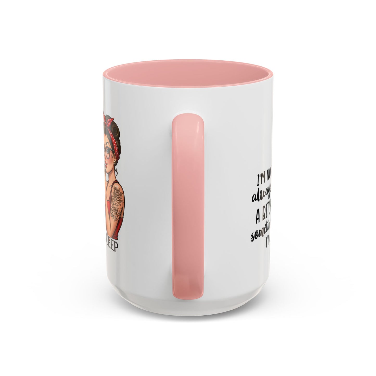 Humor Mug - I'm Not Always a Bitch
