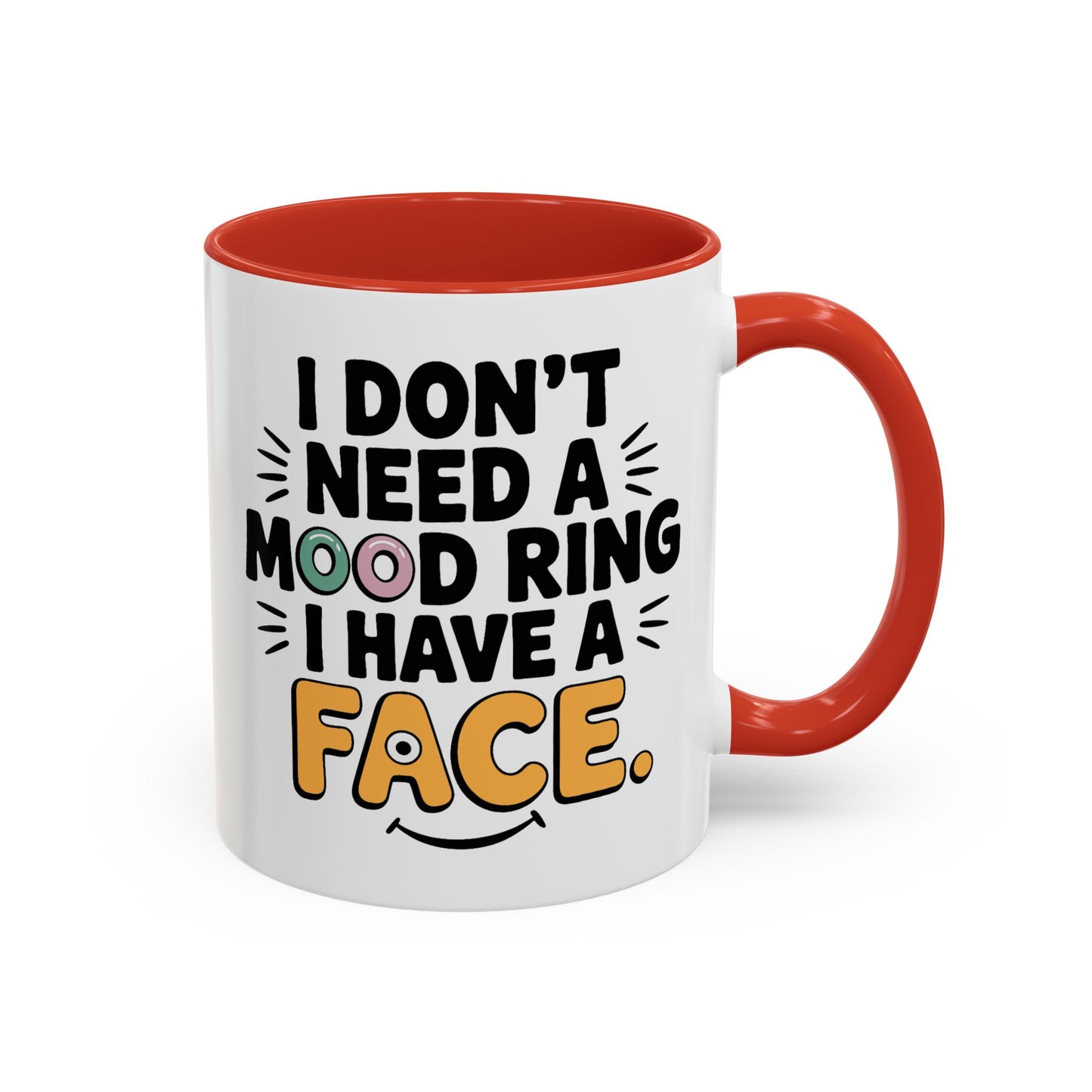 Humor Mug - I Don't Need a Mood Ring