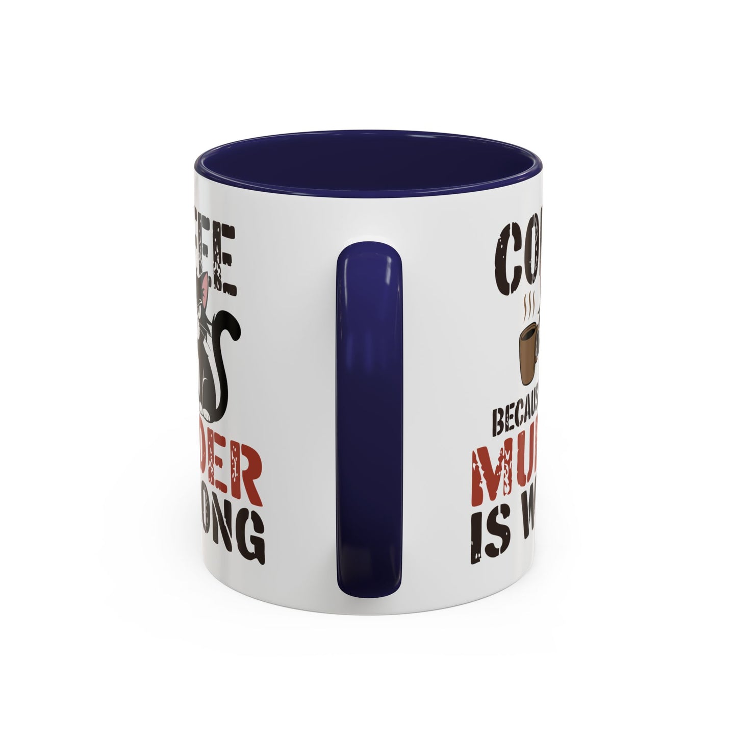 Humor Mug -  Coffee Because Murder is Wrong